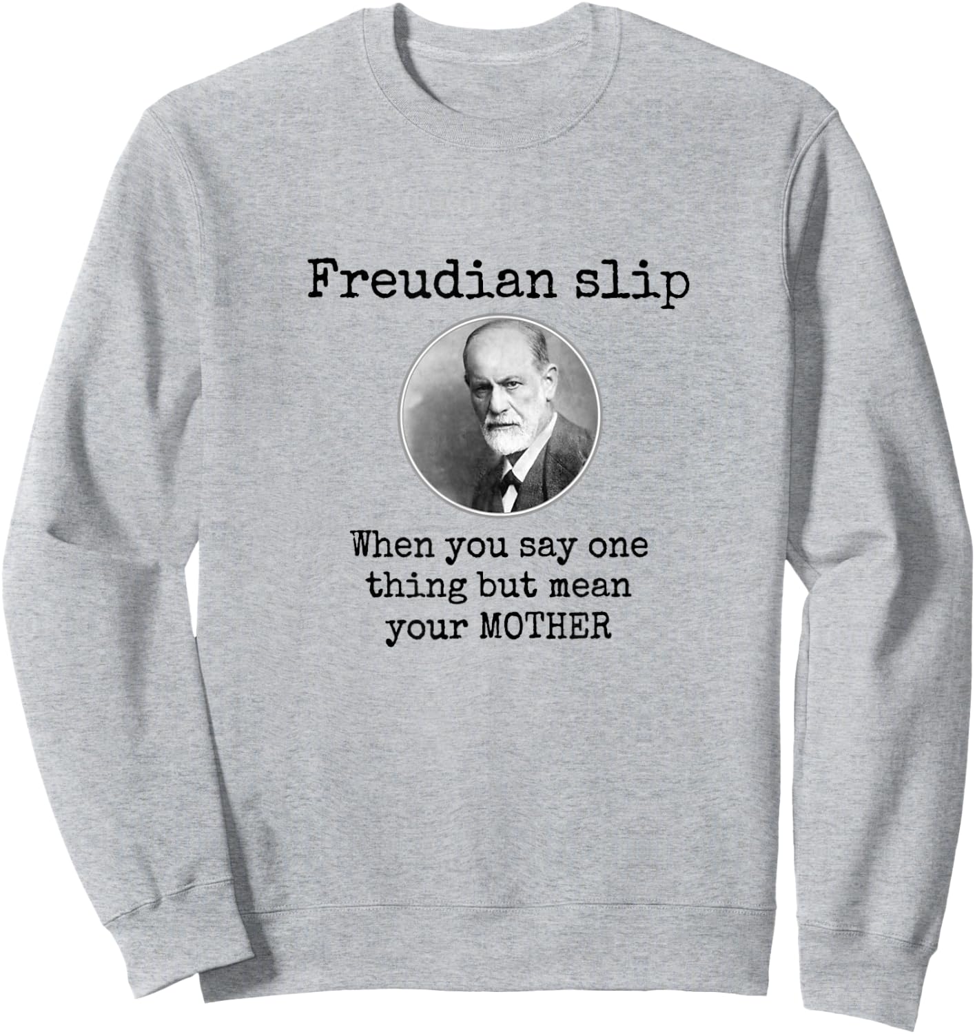 Freudian Slip Joke Definition Psychologist Funny Psychology Sweatshirt - Sweatshirt | Ash