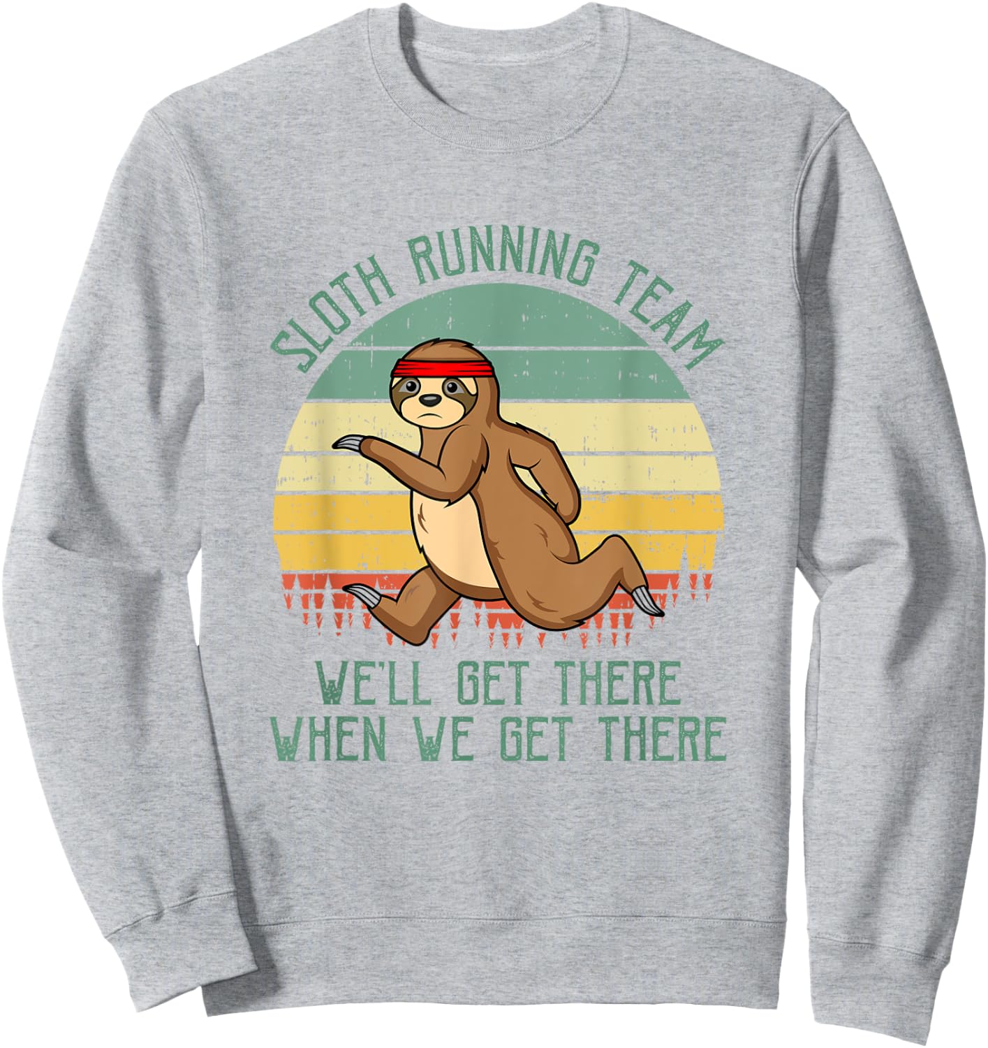 Sloth Running Team We'll Get There Jogger Cardio Sports Sweatshirt - Sweatshirt | Ash