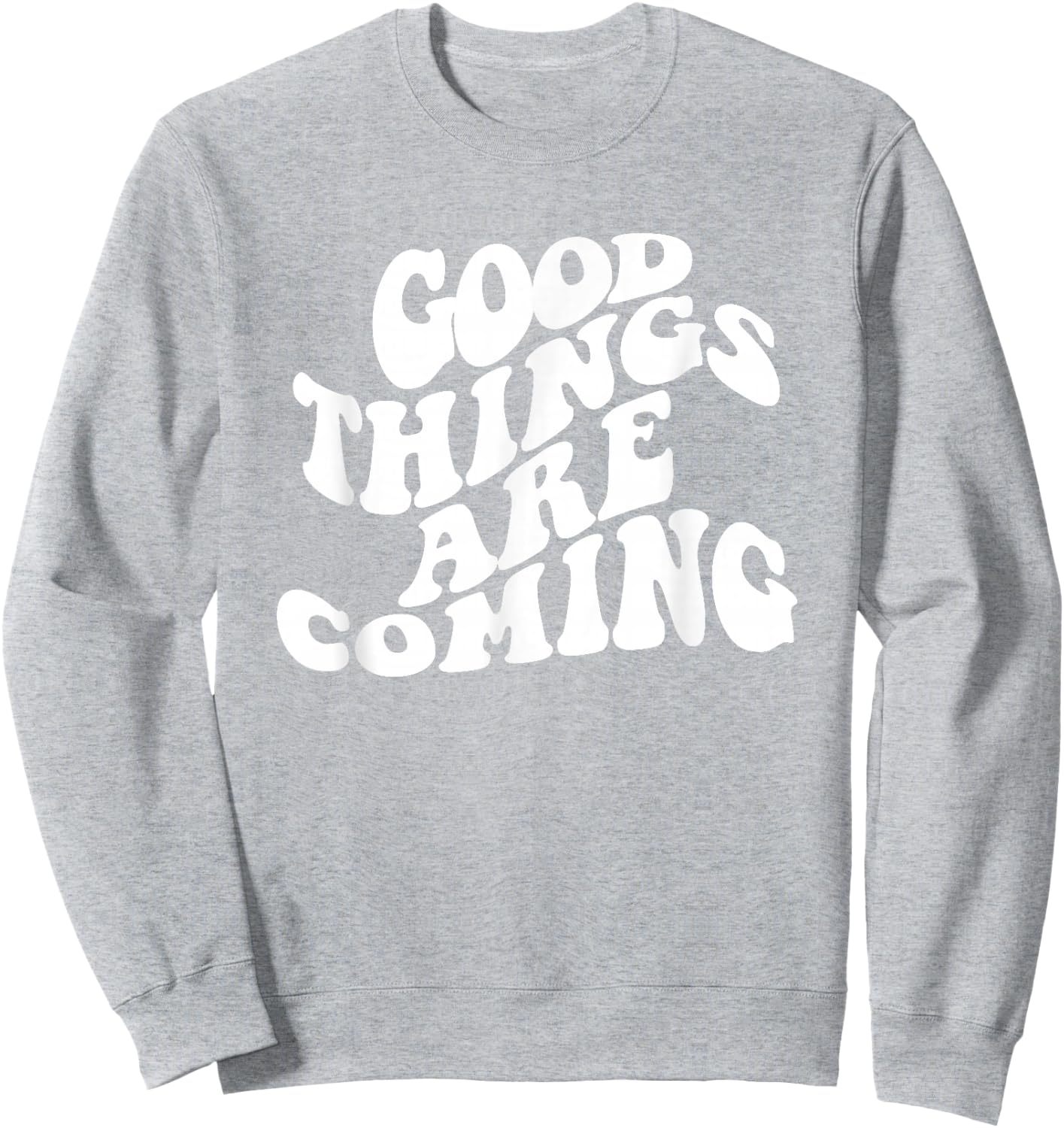 Retro Good Things Are Coming Groovy Inspirational Women's Sweatshirt - Sweatshirt | Ash