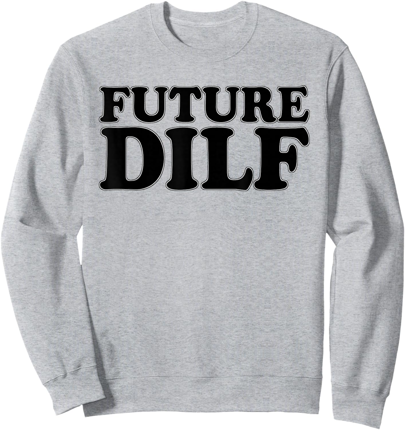 Future Dilf Sexy Hot Husband Dad Groom Boyfriend Milf Sweatshirt - Sweatshirt | Ash