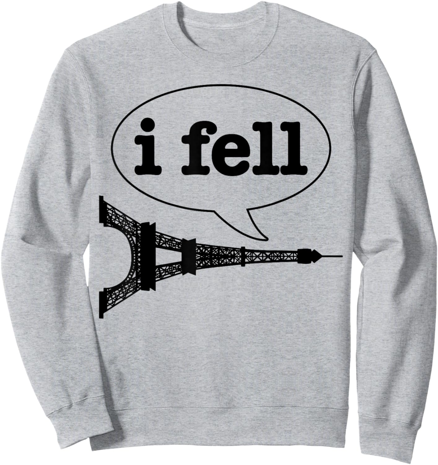 Paris I Fell Tower Eiffel Funny France Souvenir French Gift Sweatshirt - Sweatshirt | Ash