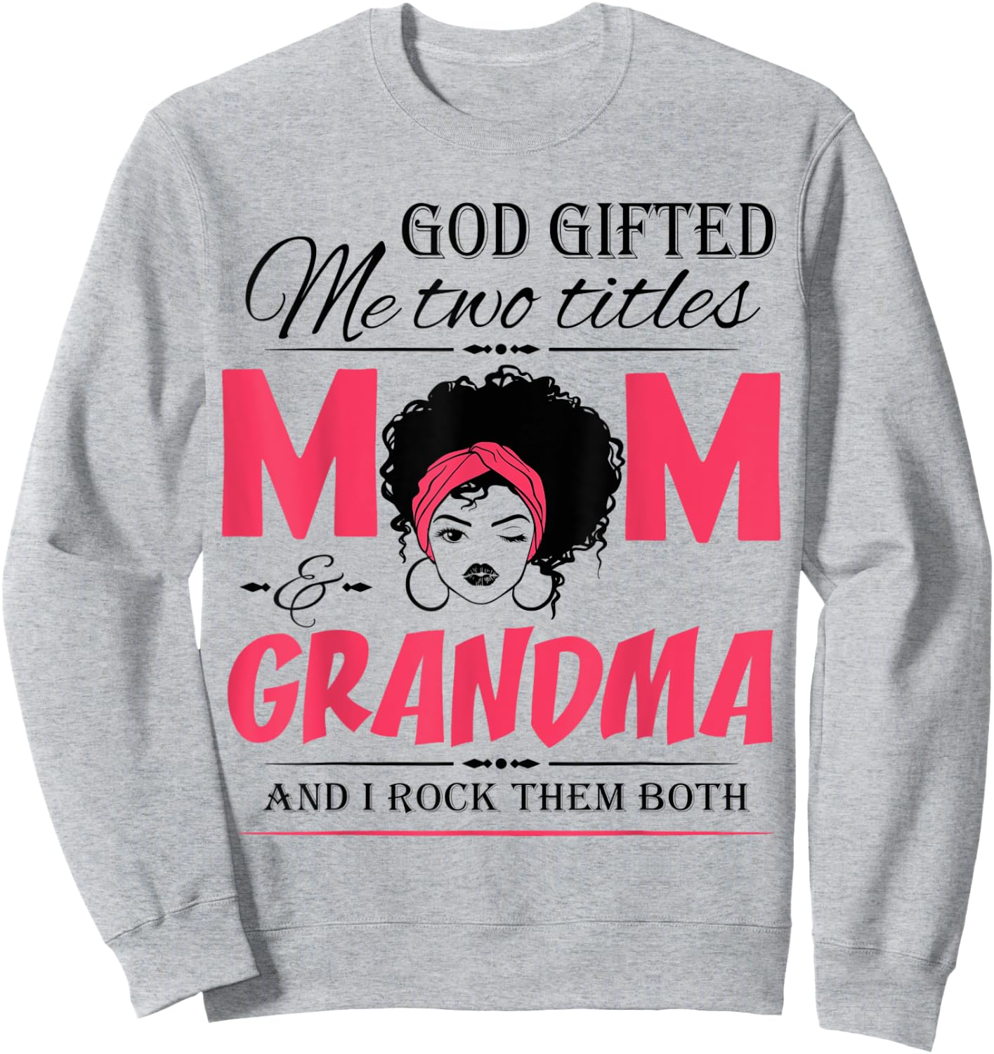 God Gifted Me Two Titles Mom & Grandma Mother's Day Sweatshirt - Sweatshirt | Ash