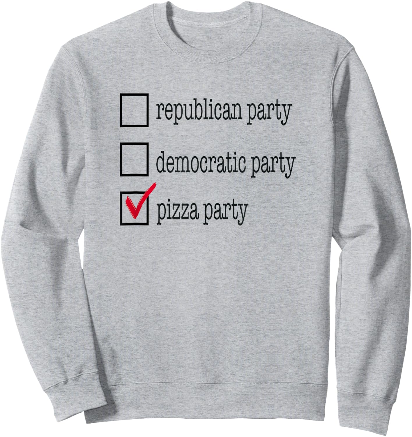 Republican Party, Democratic Party, Pizza Party Funny Shirt Sweatshirt - Sweatshirt | Ash
