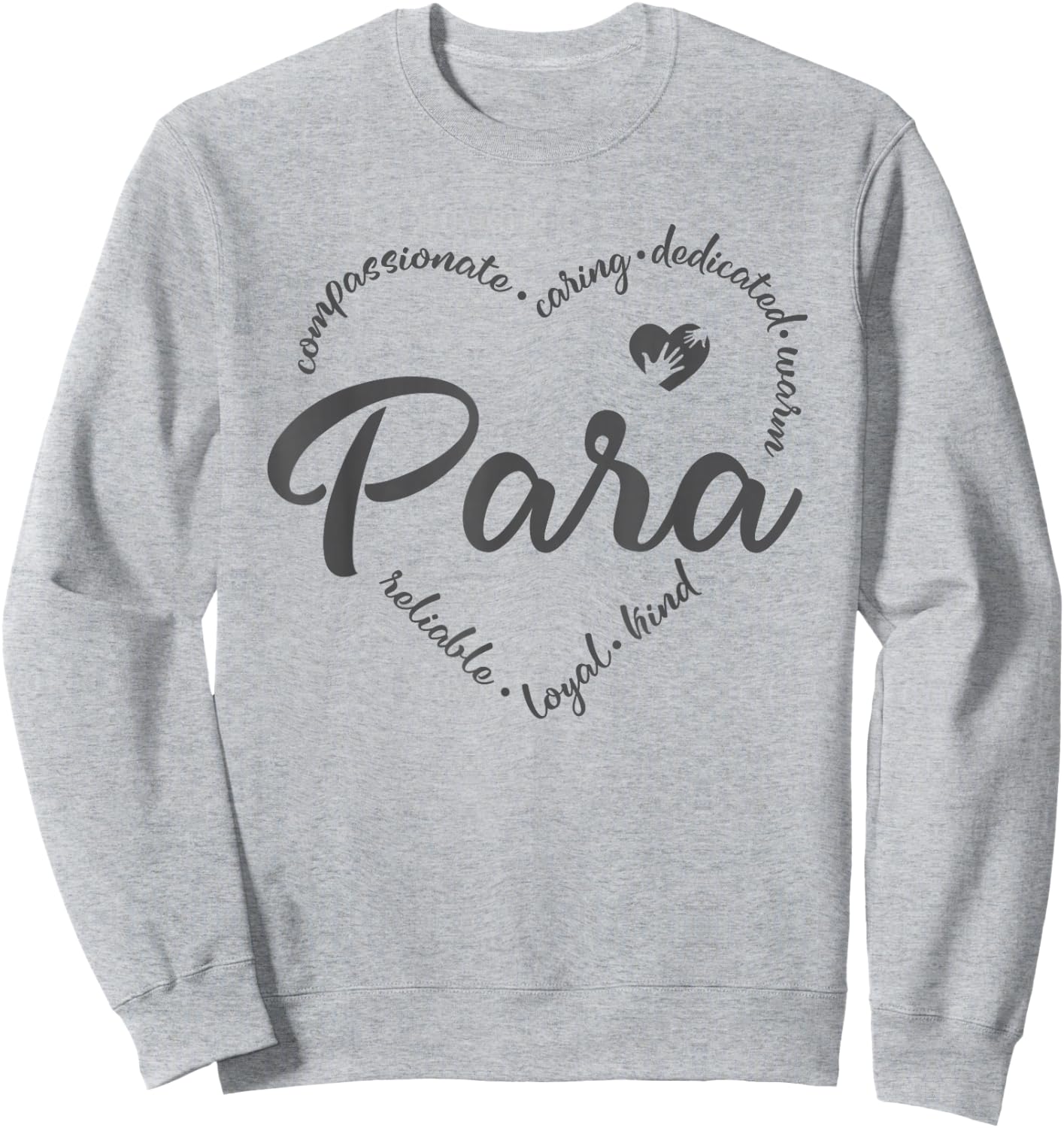 para Heart Teacher Paraprofessional Paraeducator Sweatshirt - Sweatshirt | Ash