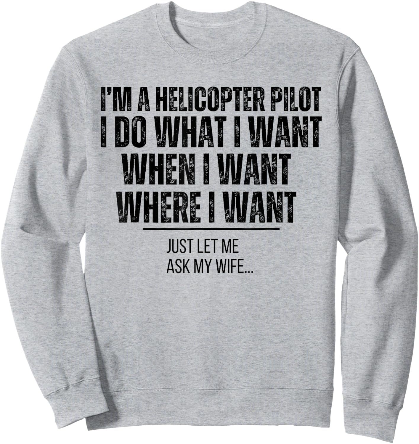 Funny Helicopter Pilot Husband Ask My Wife Sweatshirt - Sweatshirt | Ash