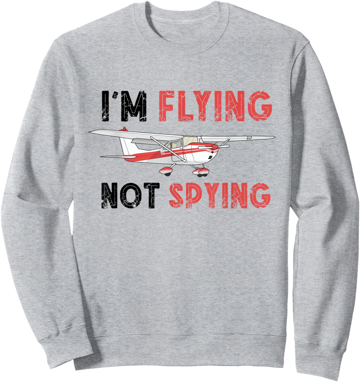 RC Plane Airplane I'm Flying Not Spying Remote Control Plane Sweatshirt - Sweatshirt | Ash