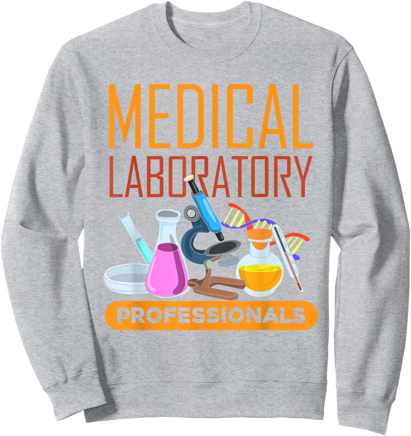 Med Laboratory Scientist Medical Laboratory Professionals Sweatshirt - Sweatshirt | Ash