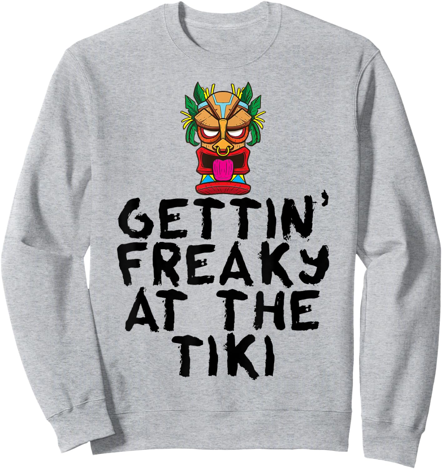 Gettin' Freaky At The Tiki Bar Funny Drinking Party Alcohol Sweatshirt - Sweatshirt | Ash
