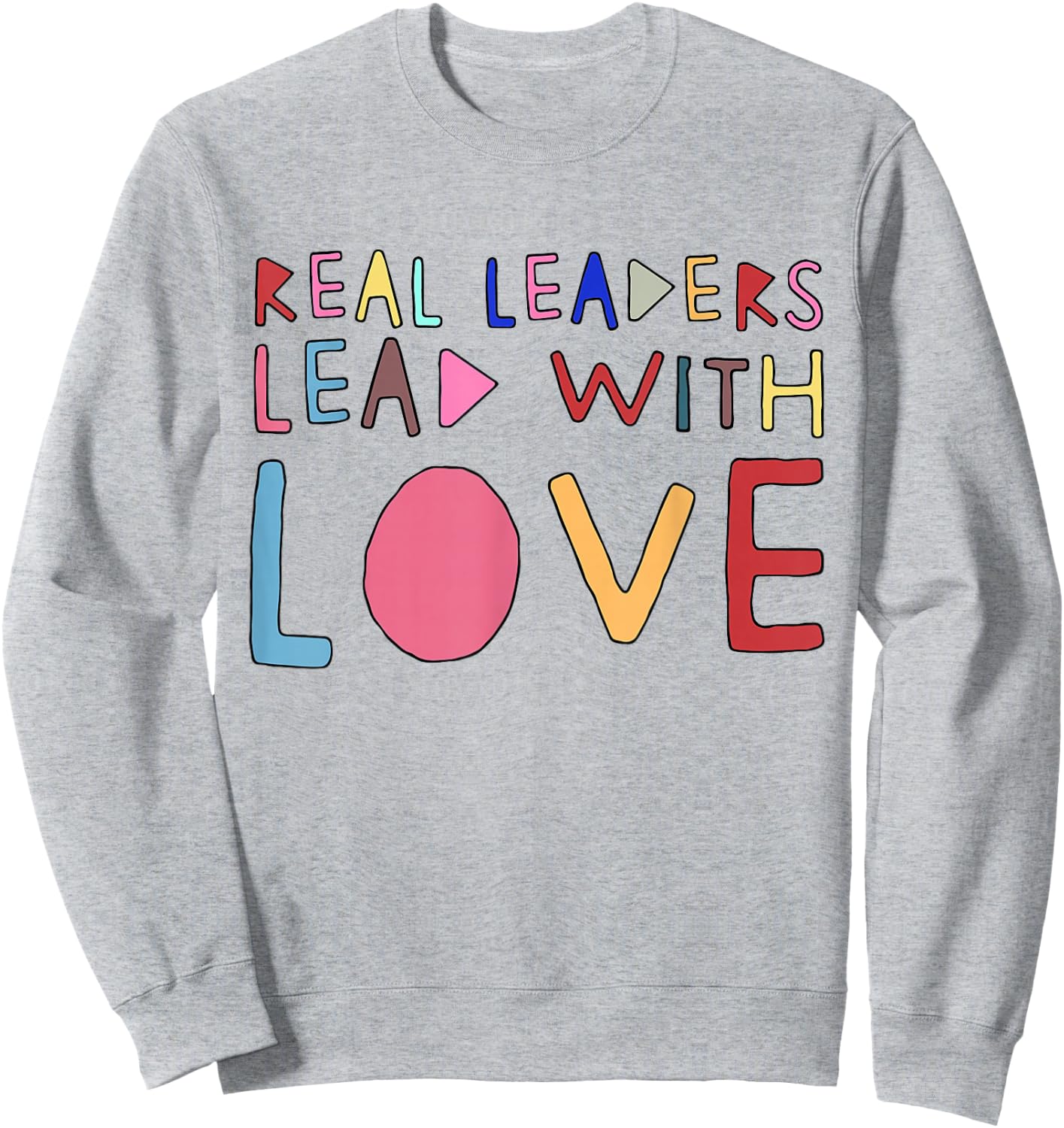 Real Leaders Lead With Love Sweatshirt - Sweatshirt | Ash