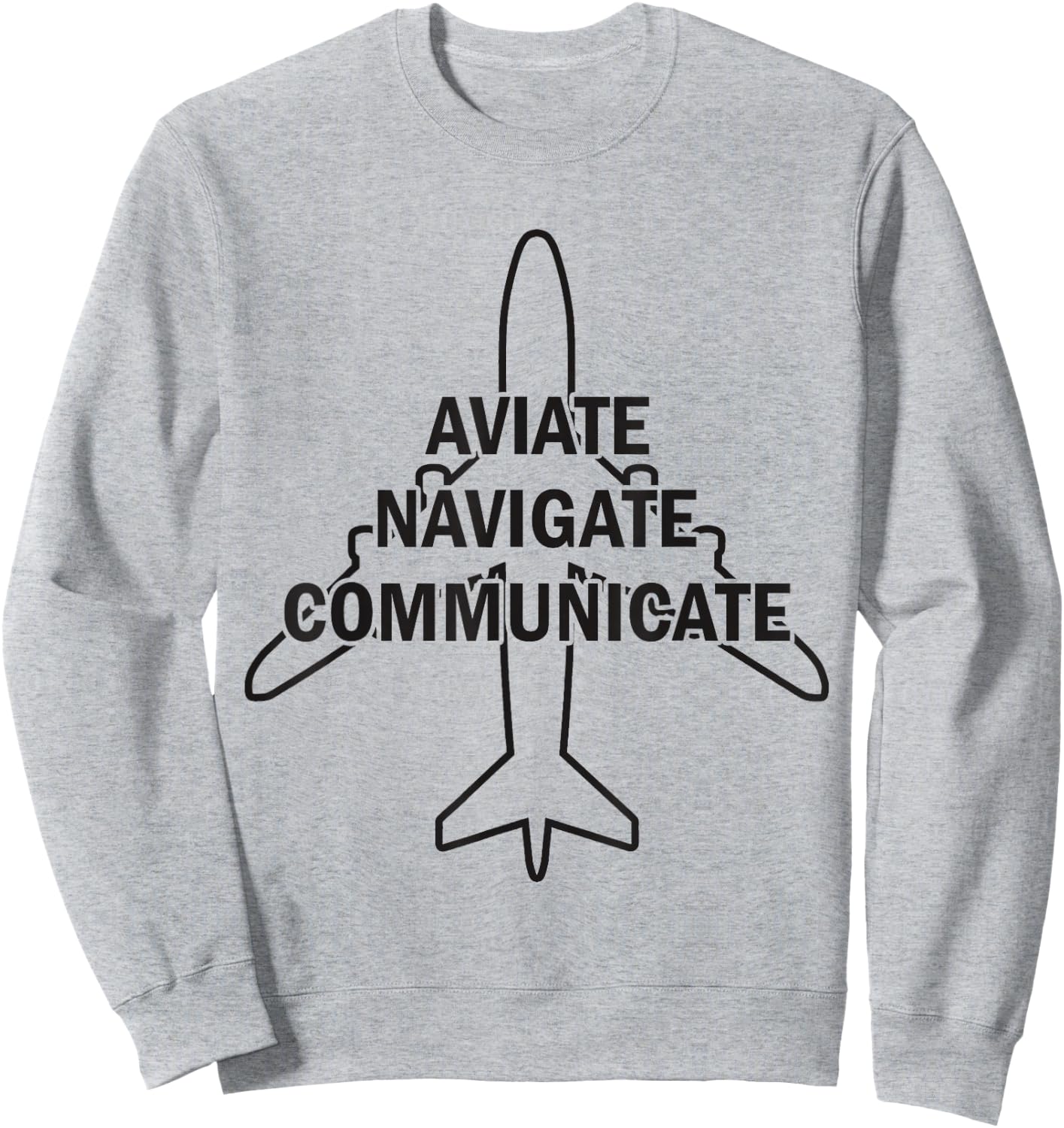 Aviate Navigate Communicate Pilot Aviation Airliner Aircraft Sweatshirt - Sweatshirt | Ash