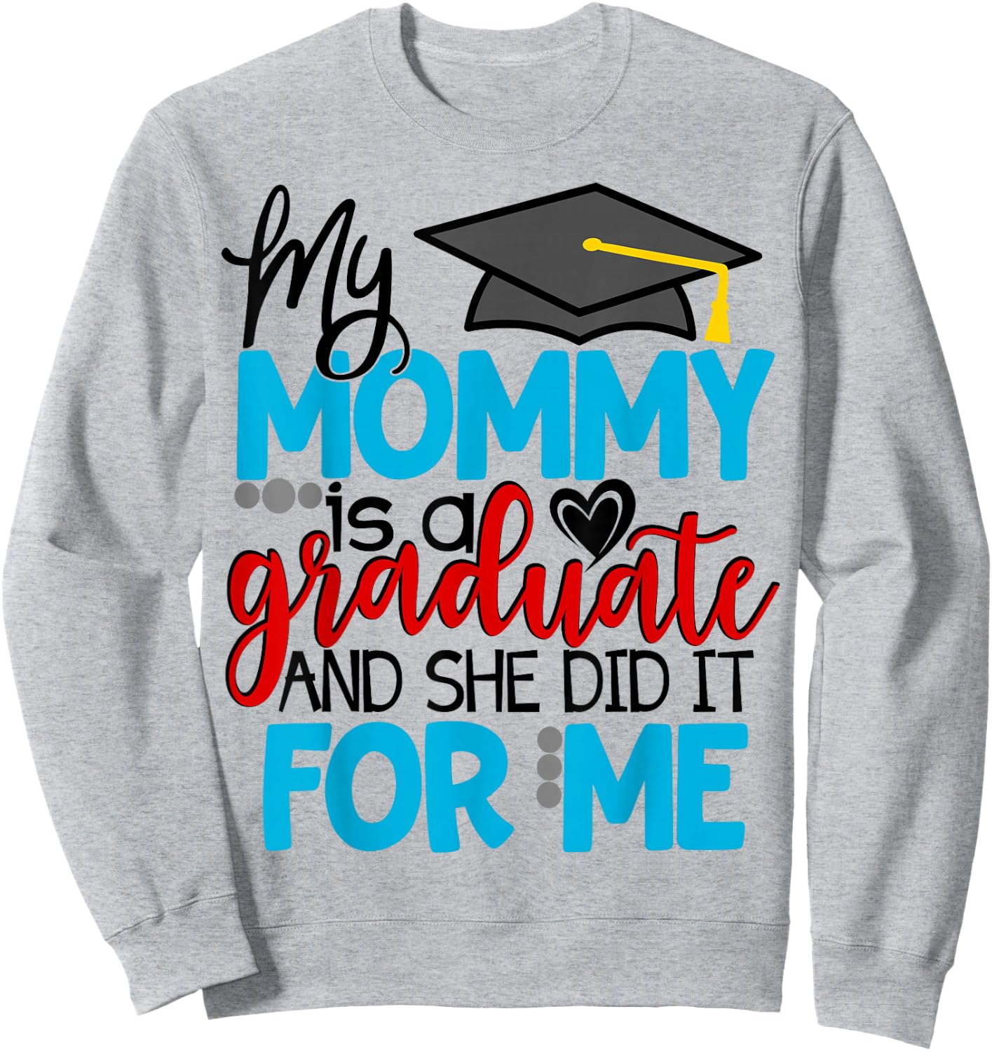 My Mommy Is A Graduate Matching Family Graduation Kids Sweatshirt - Sweatshirt | Ash