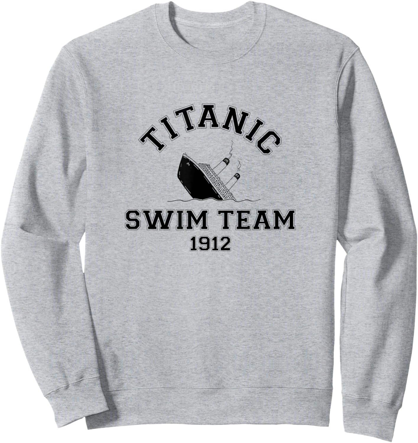 Titanic Swim Team Sports History Buff Sarcastic Funny Men's Sweatshirt - Sweatshirt | Ash