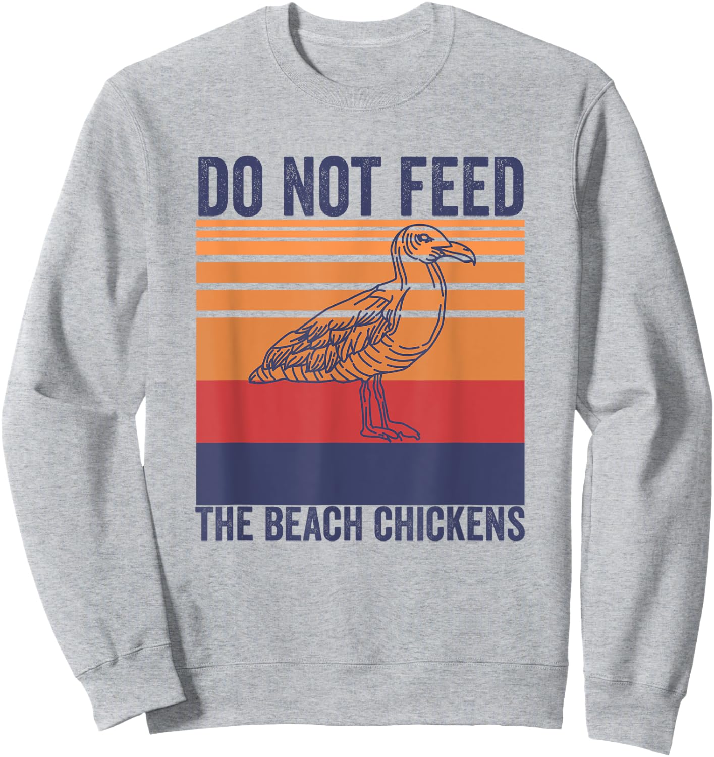 Do Not Feed The Beach Chickens Vintage Seagull Lifeguard Women Sweatshirt - Sweatshirt | Ash