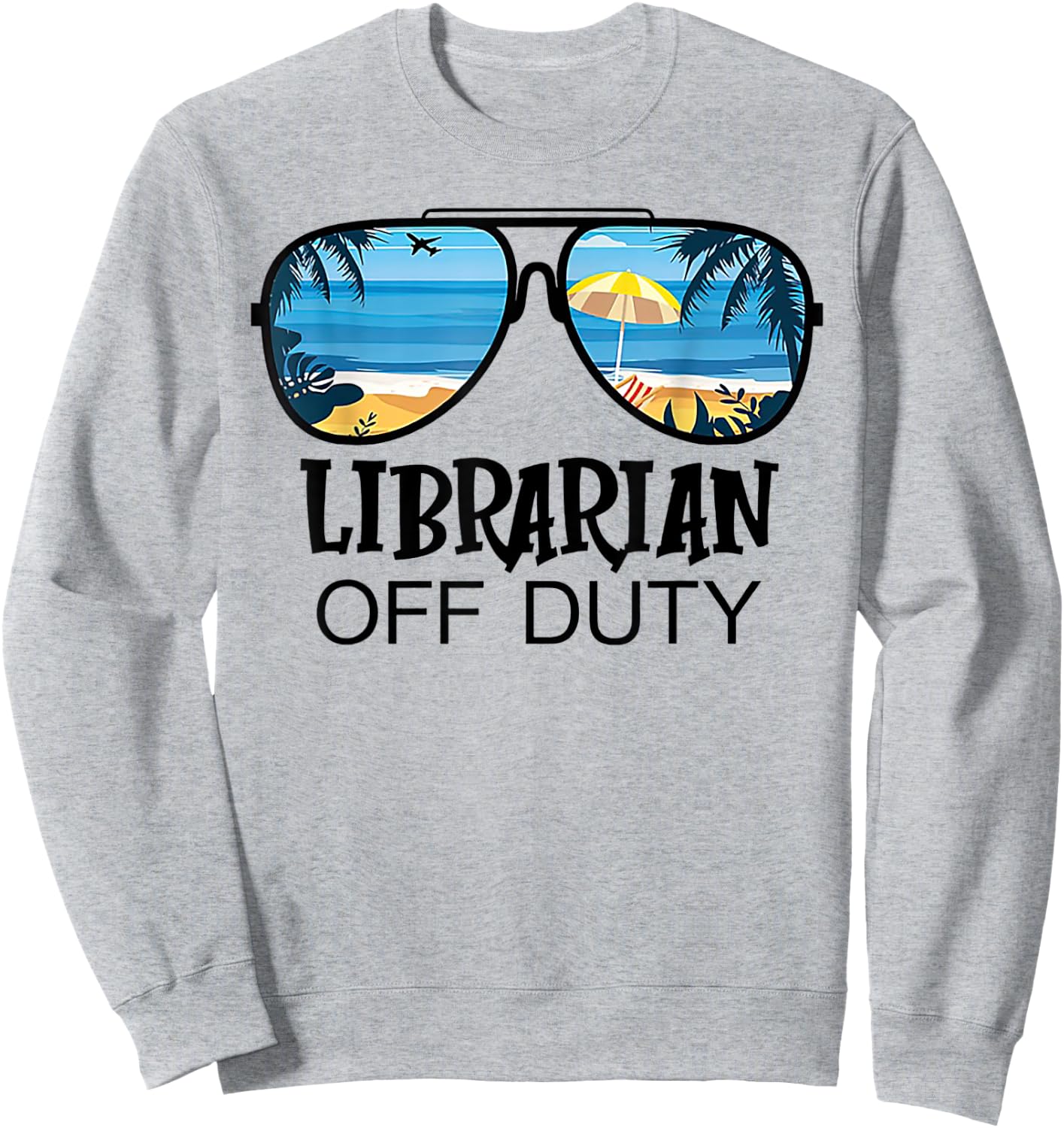 Librarian Off Duty Sunglasses Beach Summer Sweatshirt - Sweatshirt | Ash