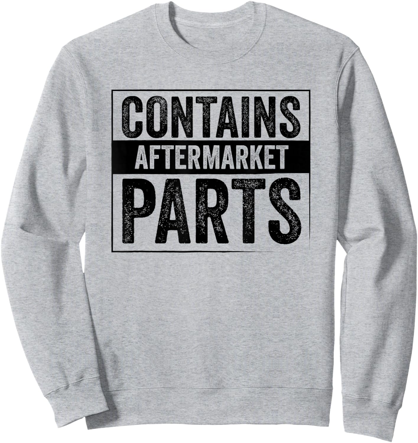 Contains Aftermarket Parts Funny Mechanic Auto Repair Saying Sweatshirt - Sweatshirt | Ash
