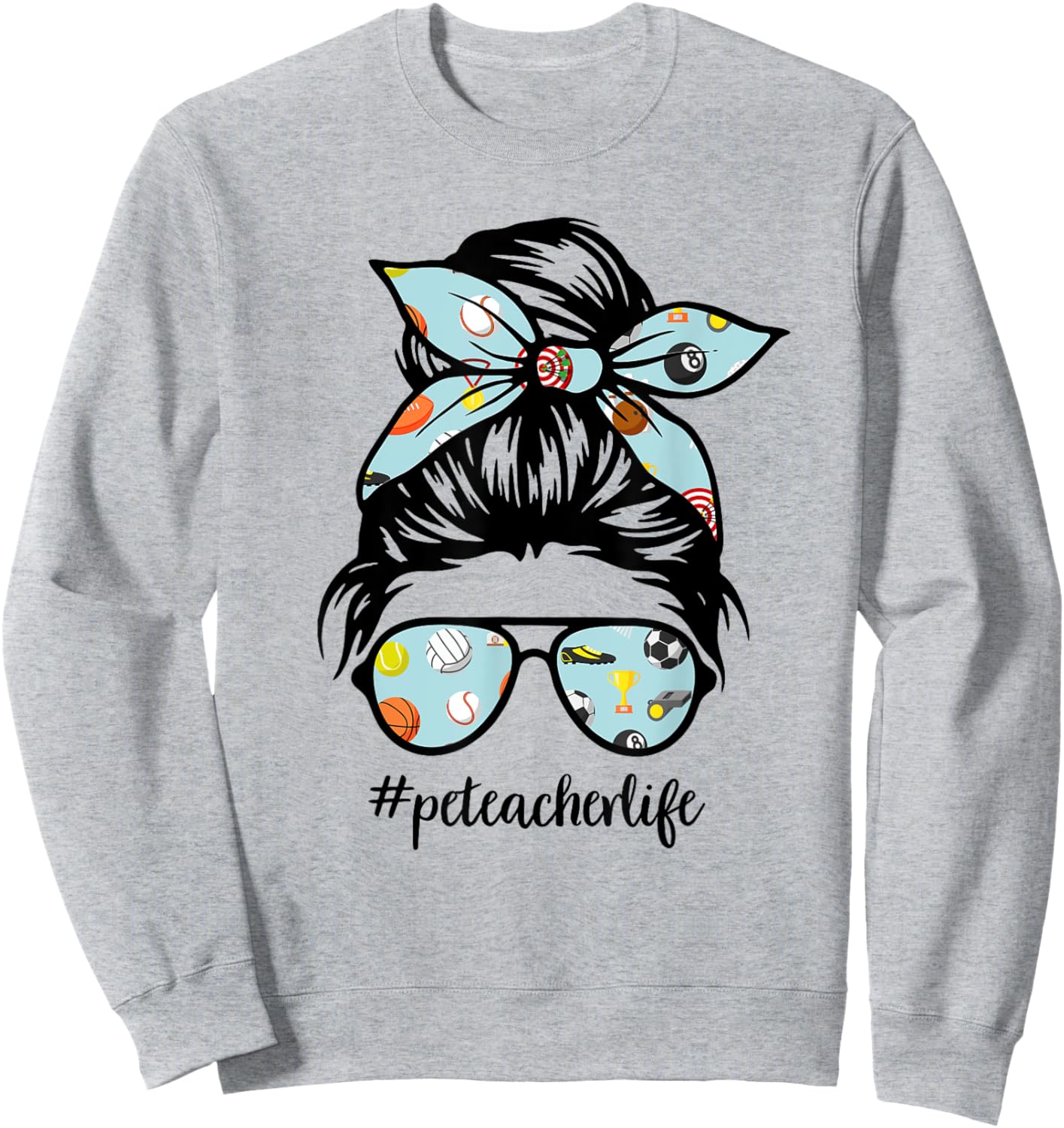 Pe Teacher Messy Bun Life Hair Glasses Phys Ed Sweatshirt - Sweatshirt | Ash