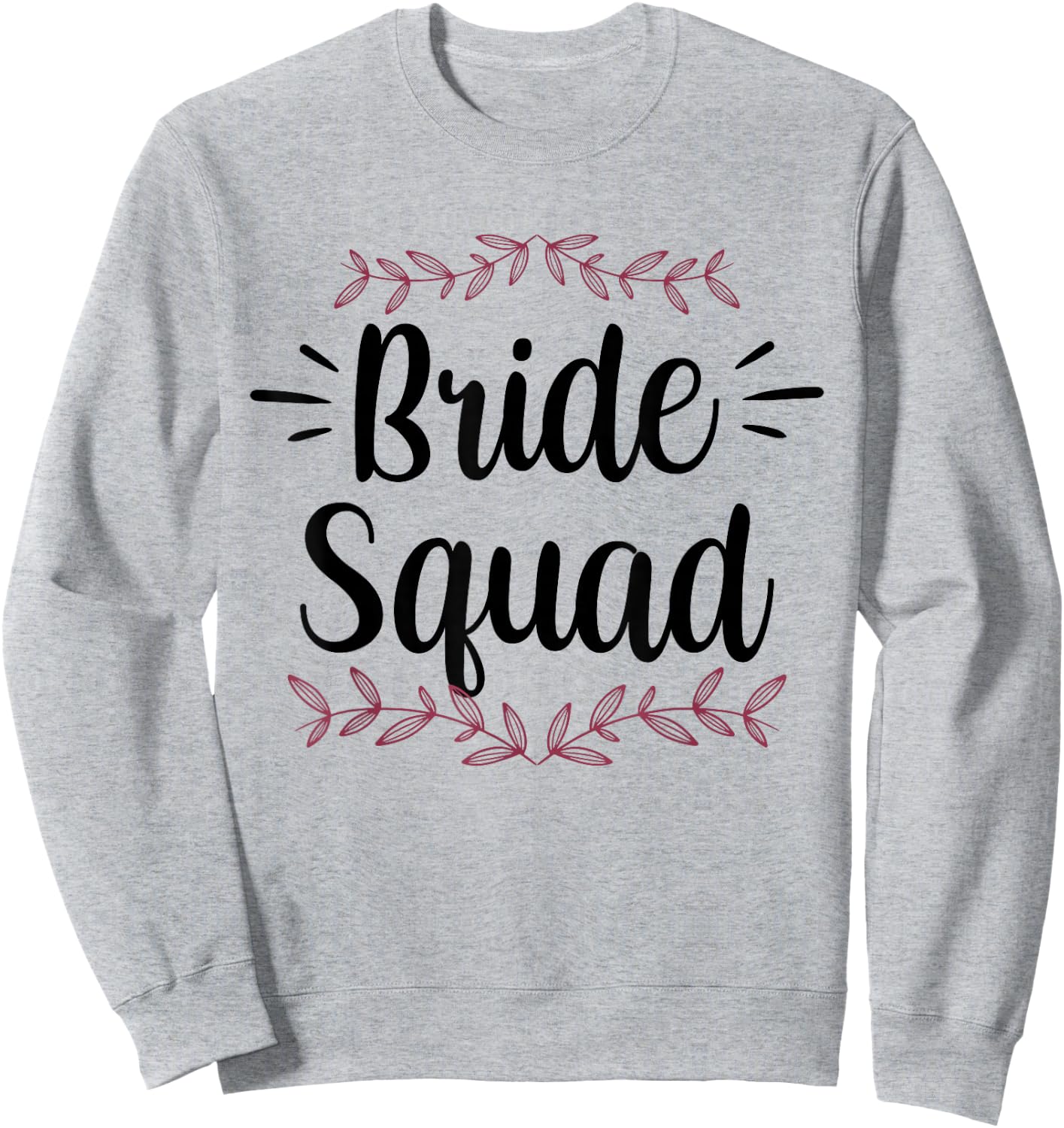 Bride Squad Party Wedding Bachelorette Cute Sweatshirt - Sweatshirt | Ash