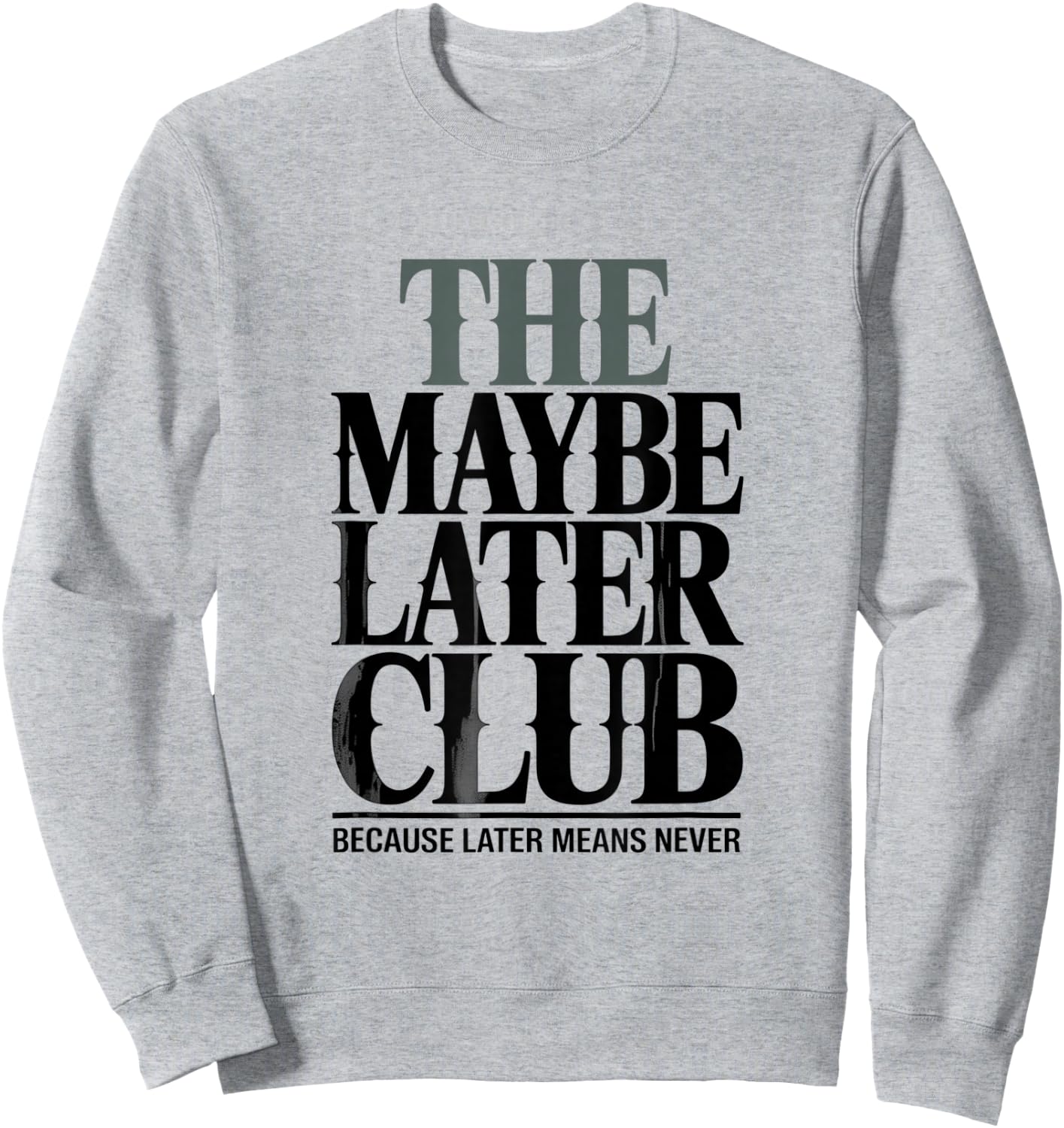 The Maybe Later Club Because Later Means Never Sweatshirt - Sweatshirt | Ash