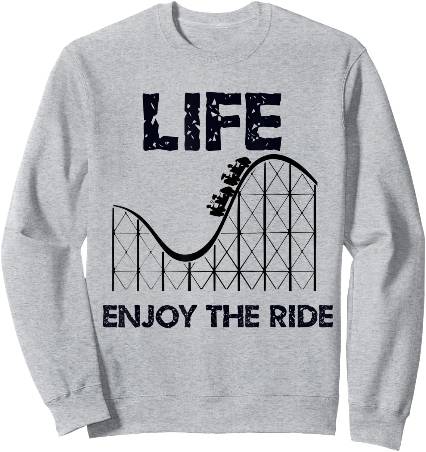Life Is A Rollercoaster, Enjoy The Ride Sweatshirt - Sweatshirt | Ash