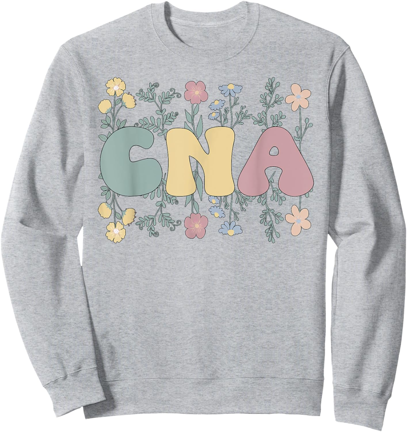 Groovy Certified Nursing Assistant Flowers CNA Sweatshirt - Sweatshirt | Ash