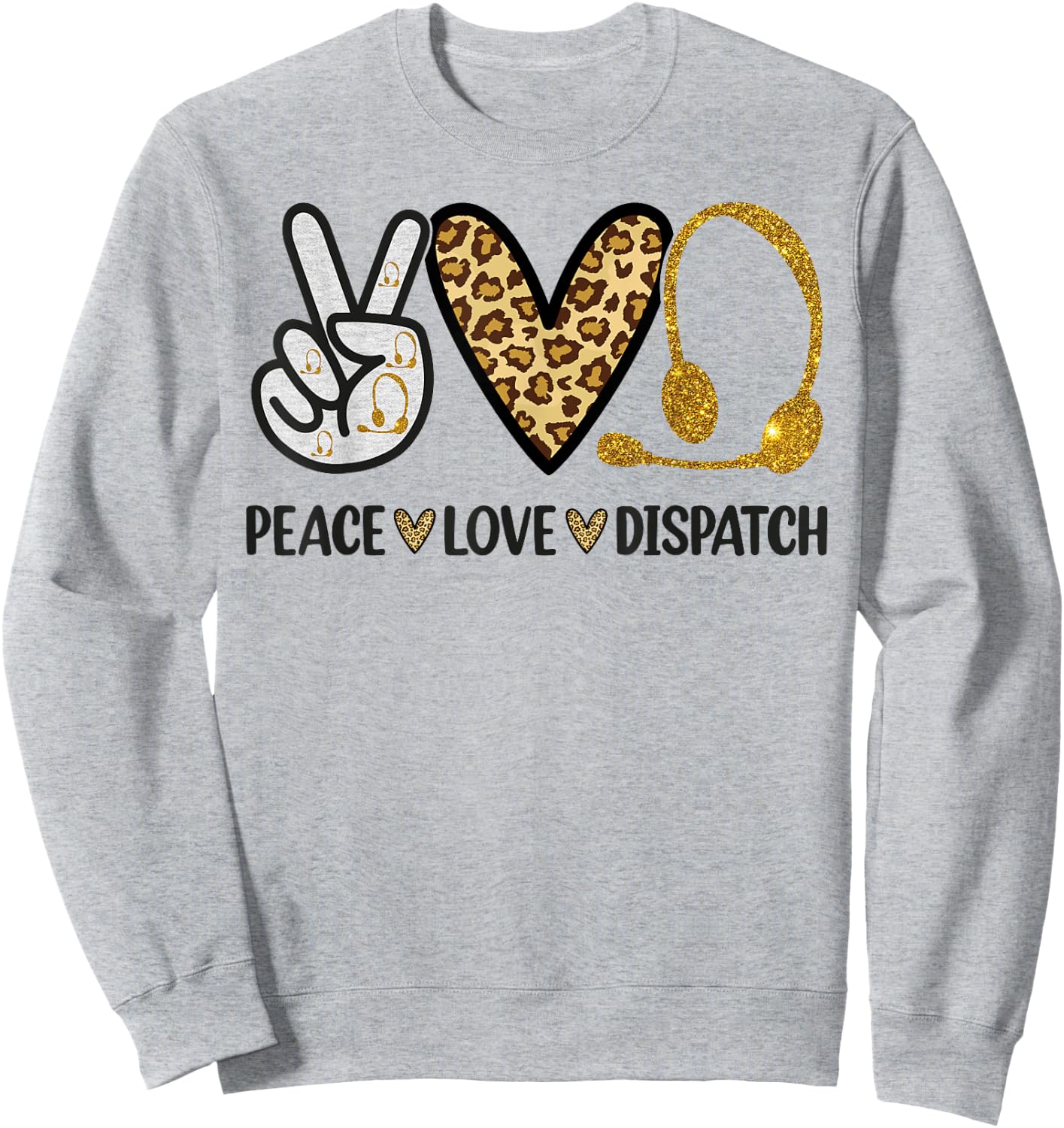 911 Dispatcher Peace Love Dispatch Operator EMS Sweatshirt - Sweatshirt | Ash