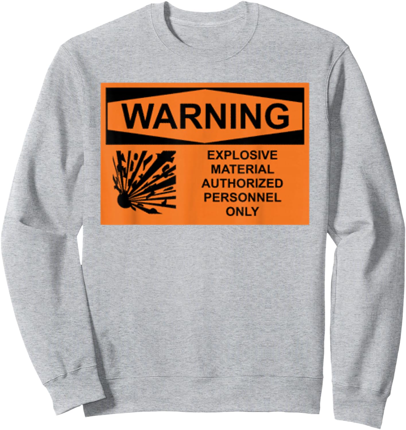 Explosives Warning Sign for Explosives Workers Sweatshirt - Sweatshirt | Ash