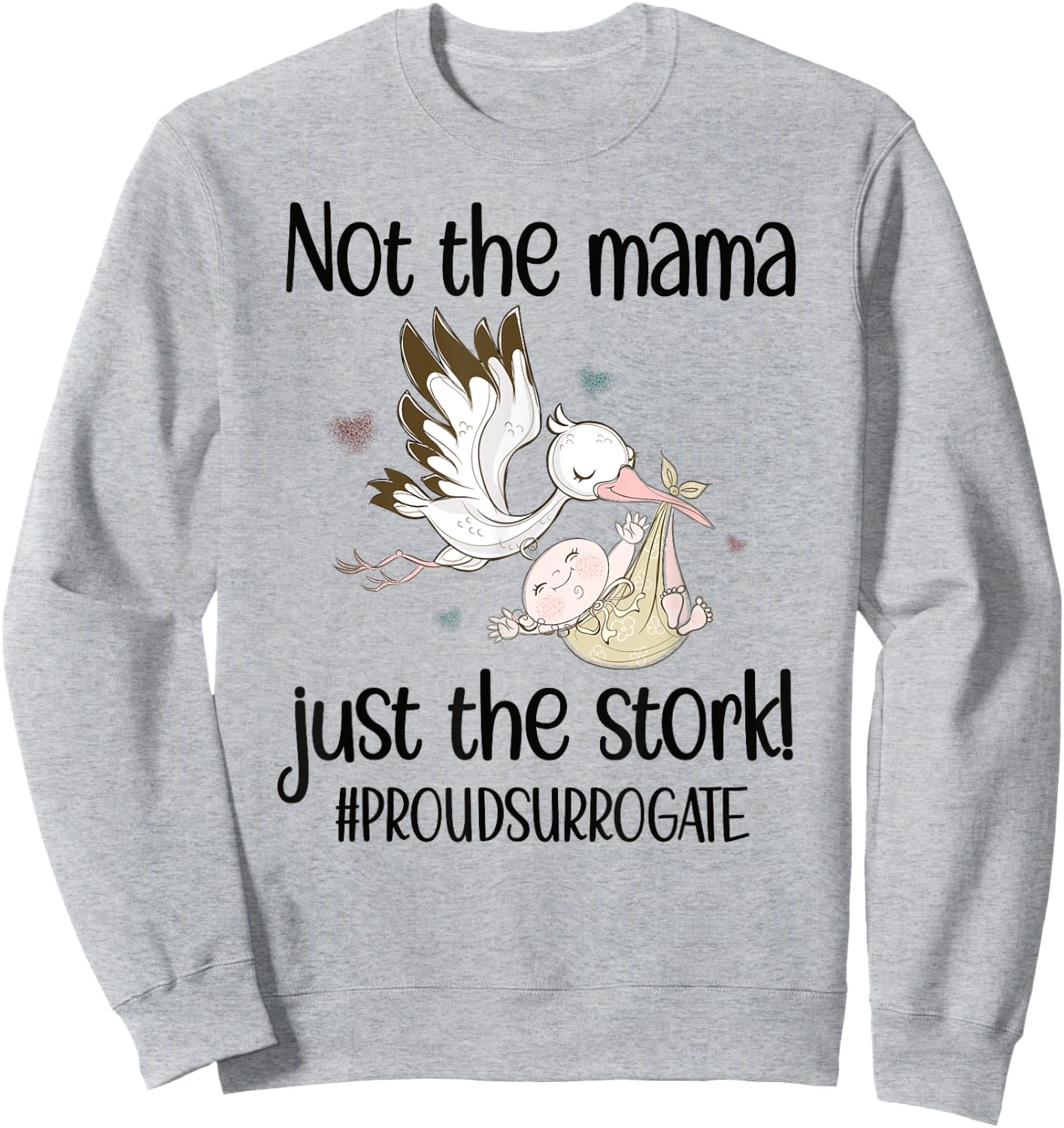 Funny Surrogate Mom Stork Surrogacy Announcement Sweatshirt - Sweatshirt | Ash