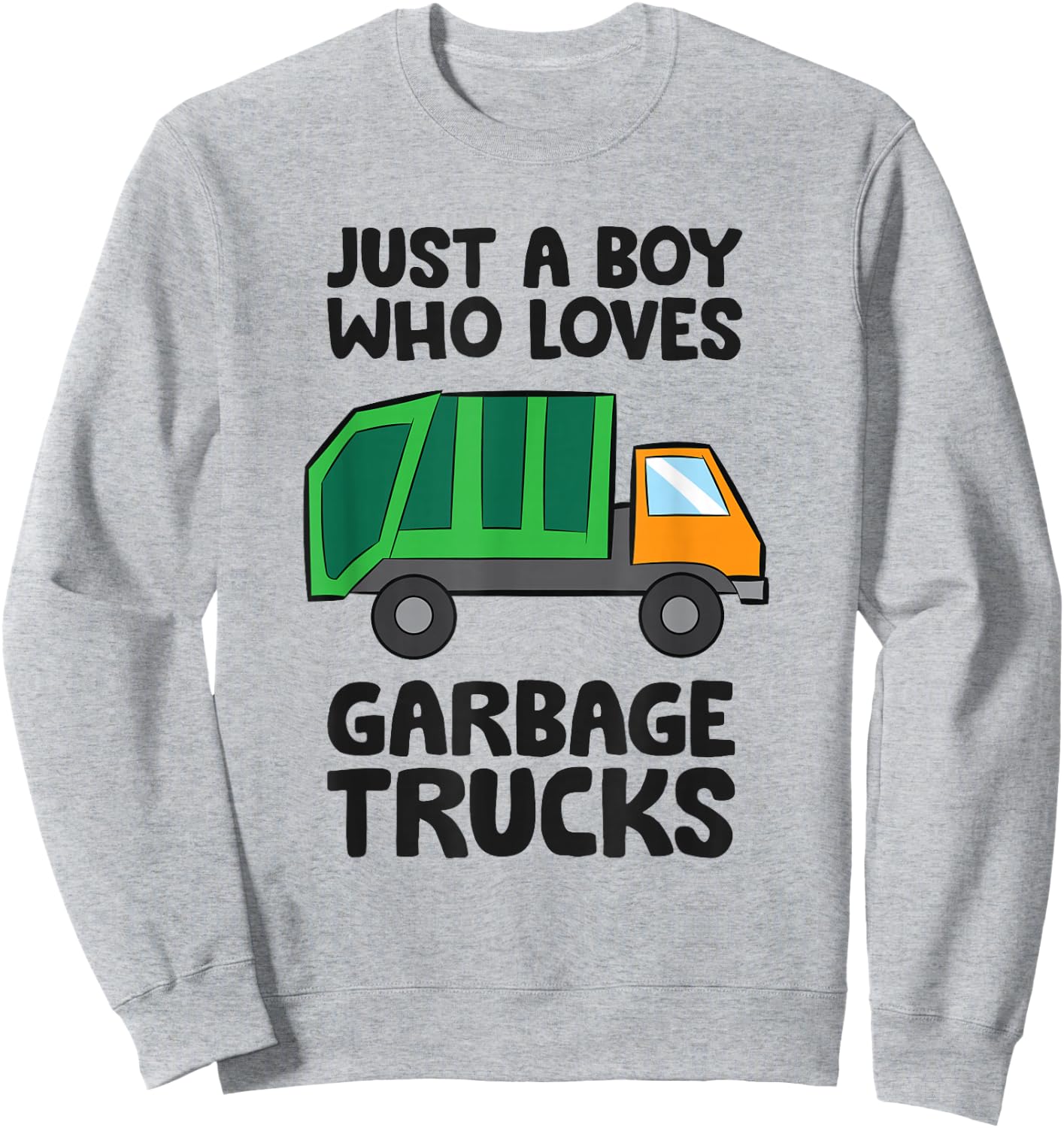 Just a Boy Who Loves Garbage Trucks Sweatshirt - Sweatshirt | Ash