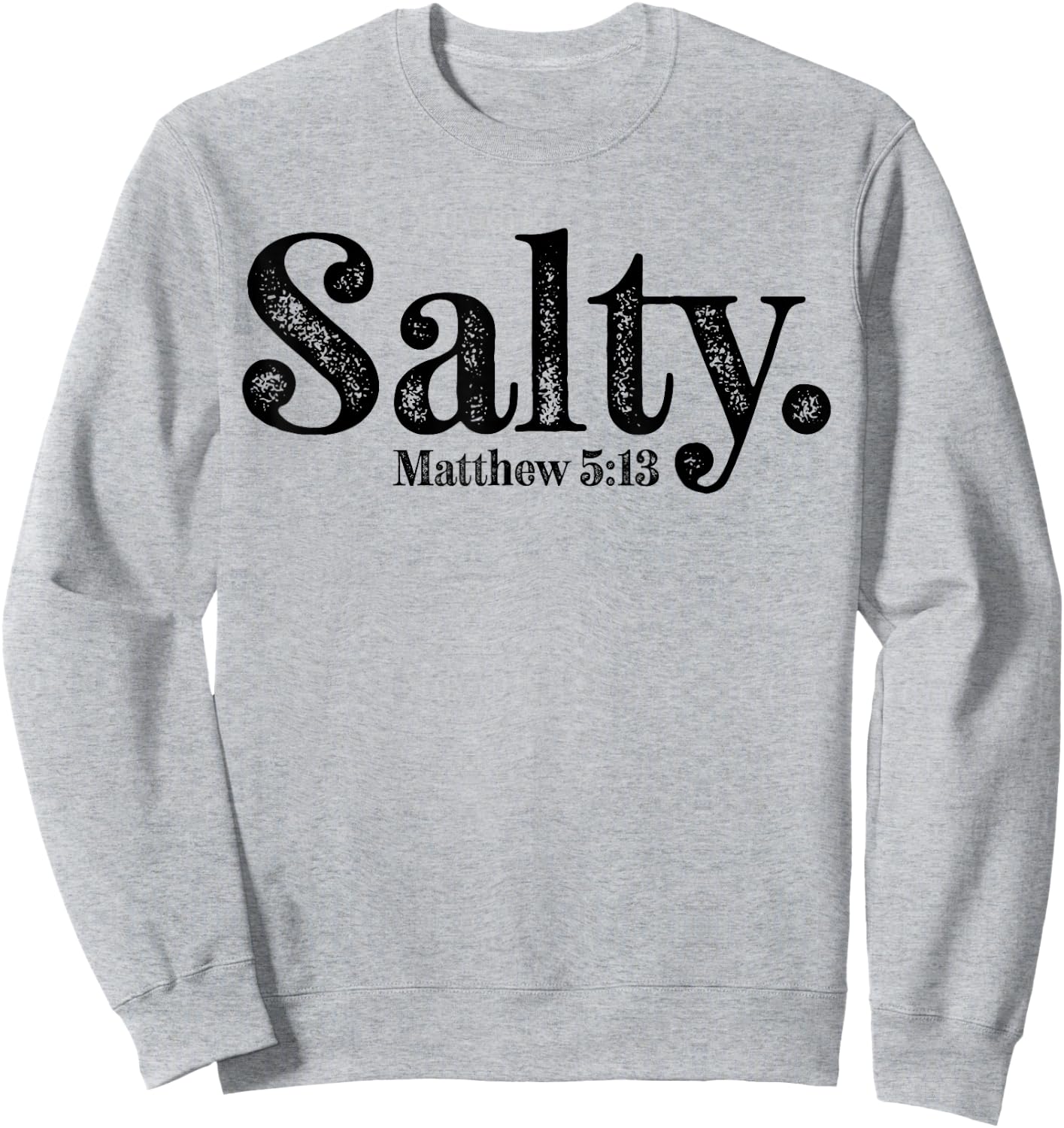 Salty Matthew 5:13 Bible Verse Christian Faith Religious Sweatshirt - Sweatshirt | Ash
