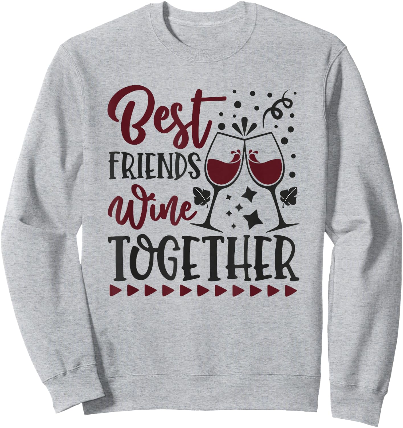 Best Friends Wine Together BFF Drinking Wine Sweatshirt - Sweatshirt | Ash