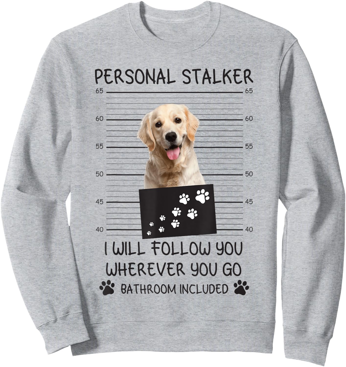 Funny Dog Lover Personal Stalker Follow Golden Retriever Men Women Sweatshirt - Sweatshirt | Ash