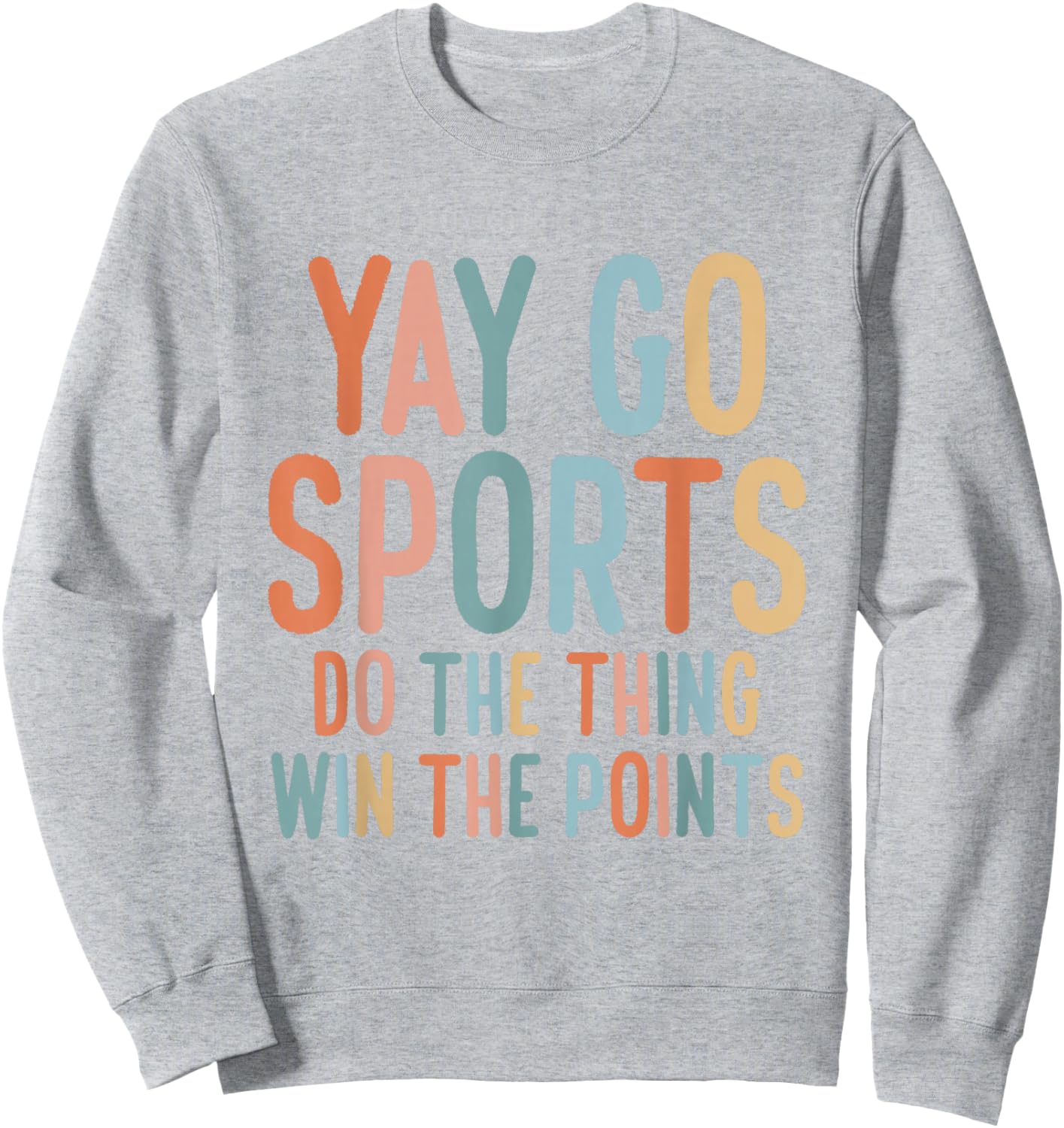 Non-Sports Fan Go Sports Yay Sports Sweatshirt - Sweatshirt | Ash