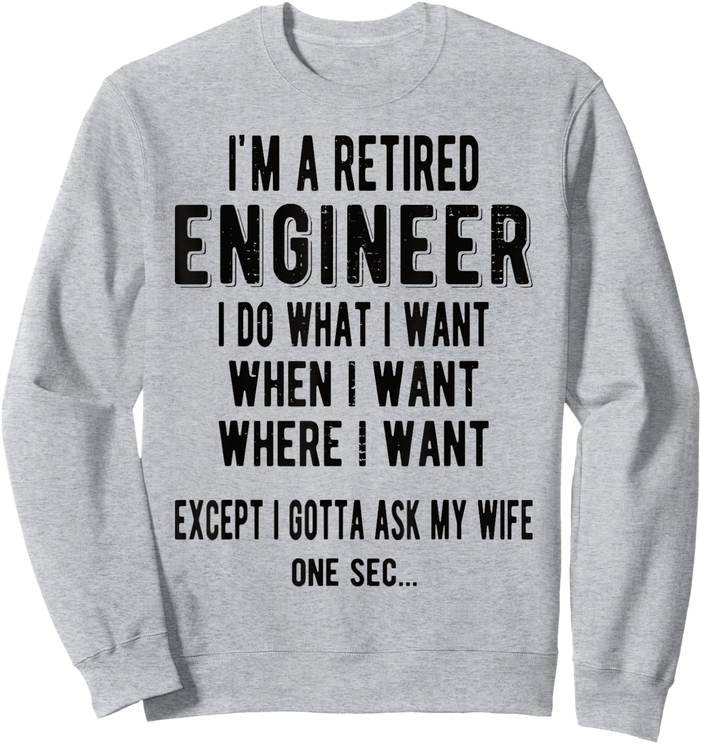I'm A Retired Engineer Retirement Sweatshirt - Sweatshirt | Ash