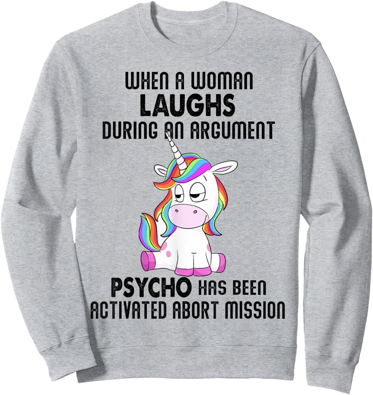 Funny Unicorn when a woman laughs during an argument Sweatshirt - Sweatshirt | Ash