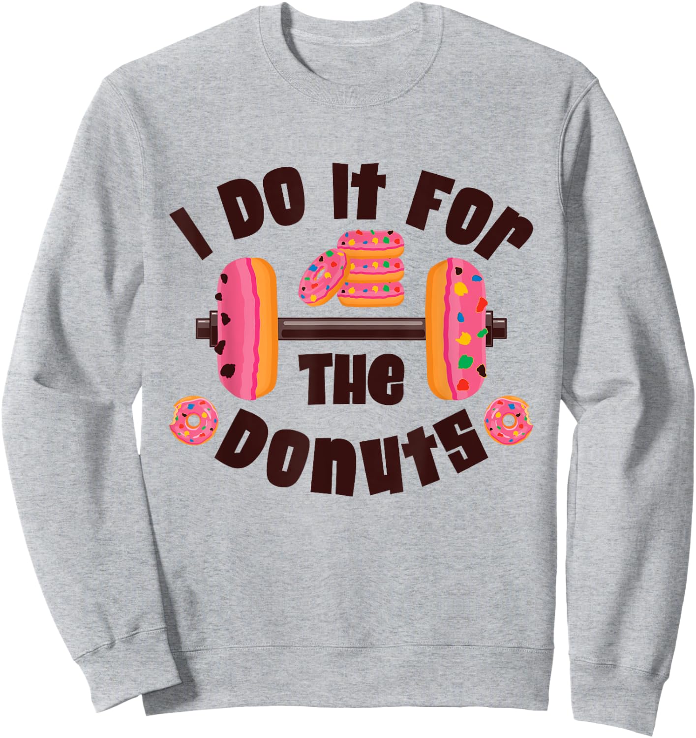 I Do It For The Donuts Workout Weightlifting Fitness Gym Sweatshirt - Sweatshirt | Ash
