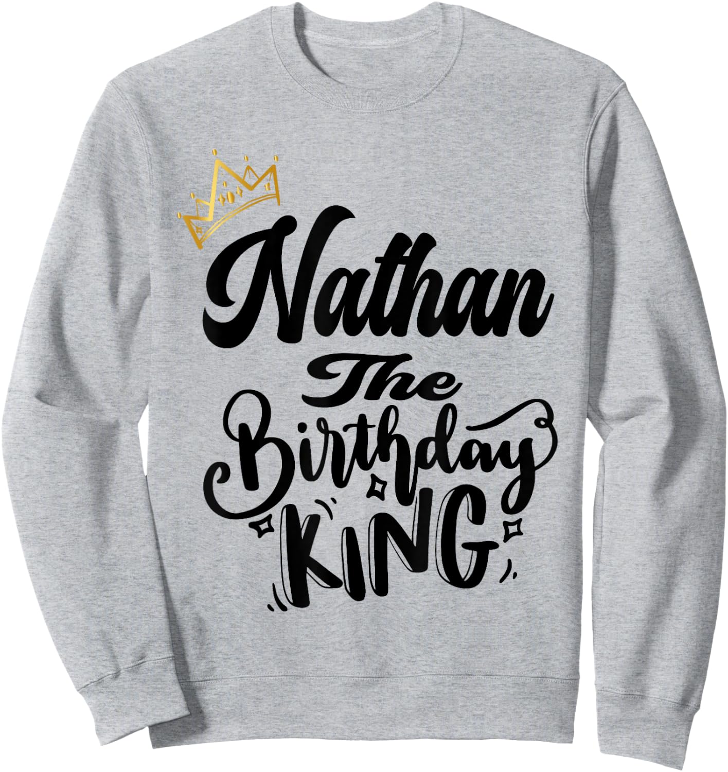 Nathan The Birthday King Happy Birthday Shirt Men Boys Teens Sweatshirt - Sweatshirt | Ash