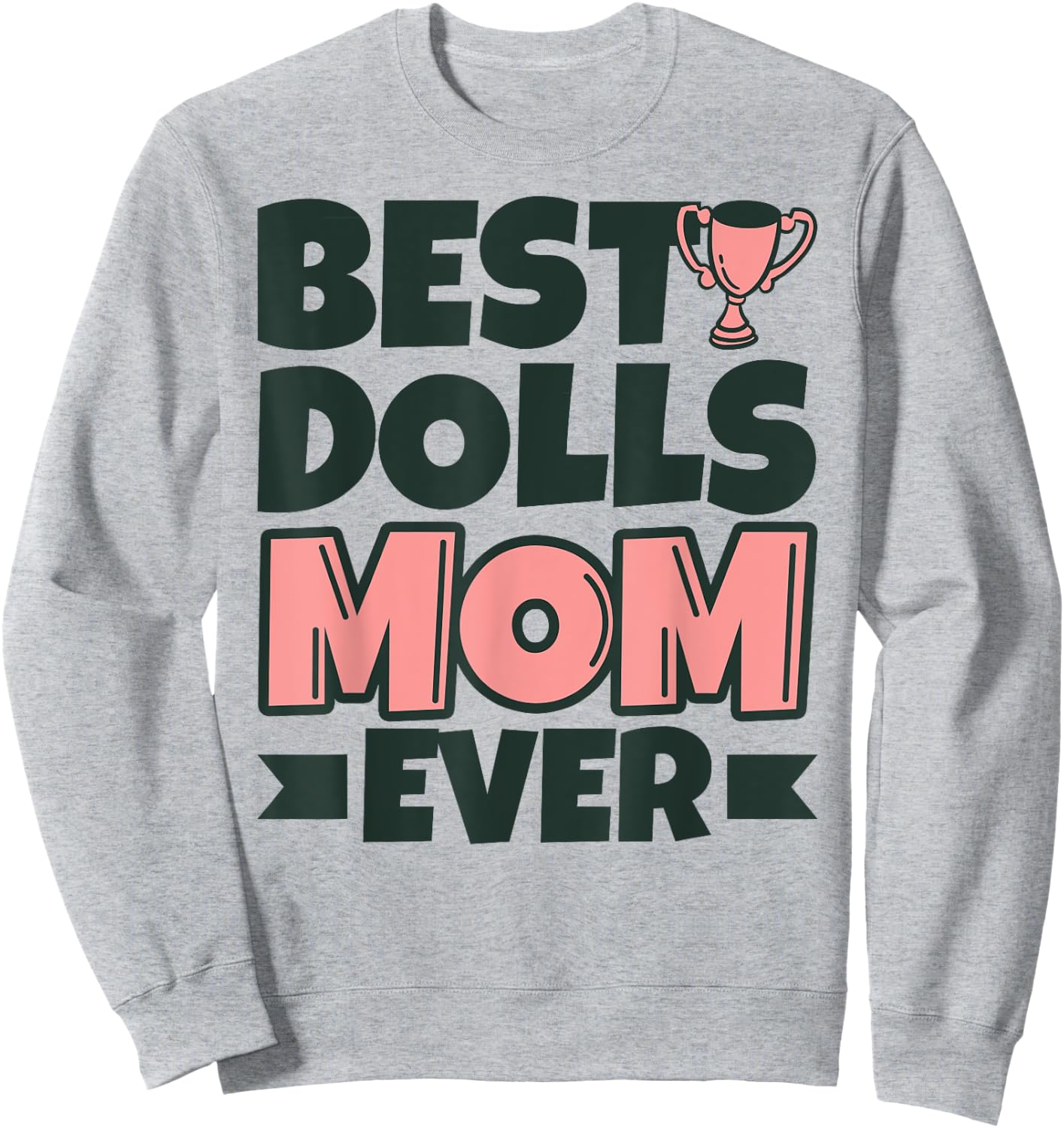 Best Dolls Mom Ever Mother Funny Sweatshirt - Sweatshirt | Ash