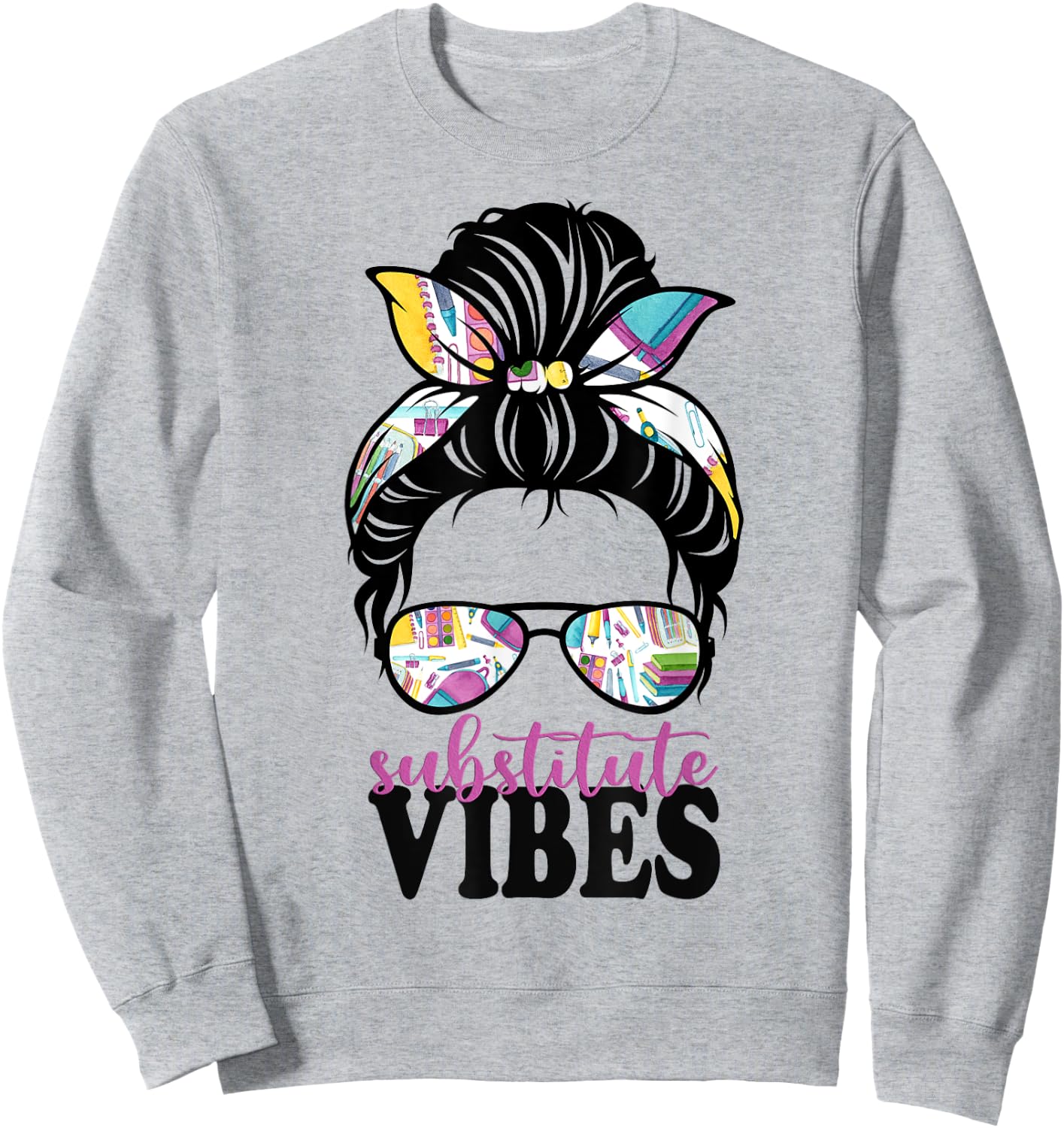 Substitute Teacher Appreciation Teacher Life Messy Bun Women Sweatshirt - Sweatshirt | Ash