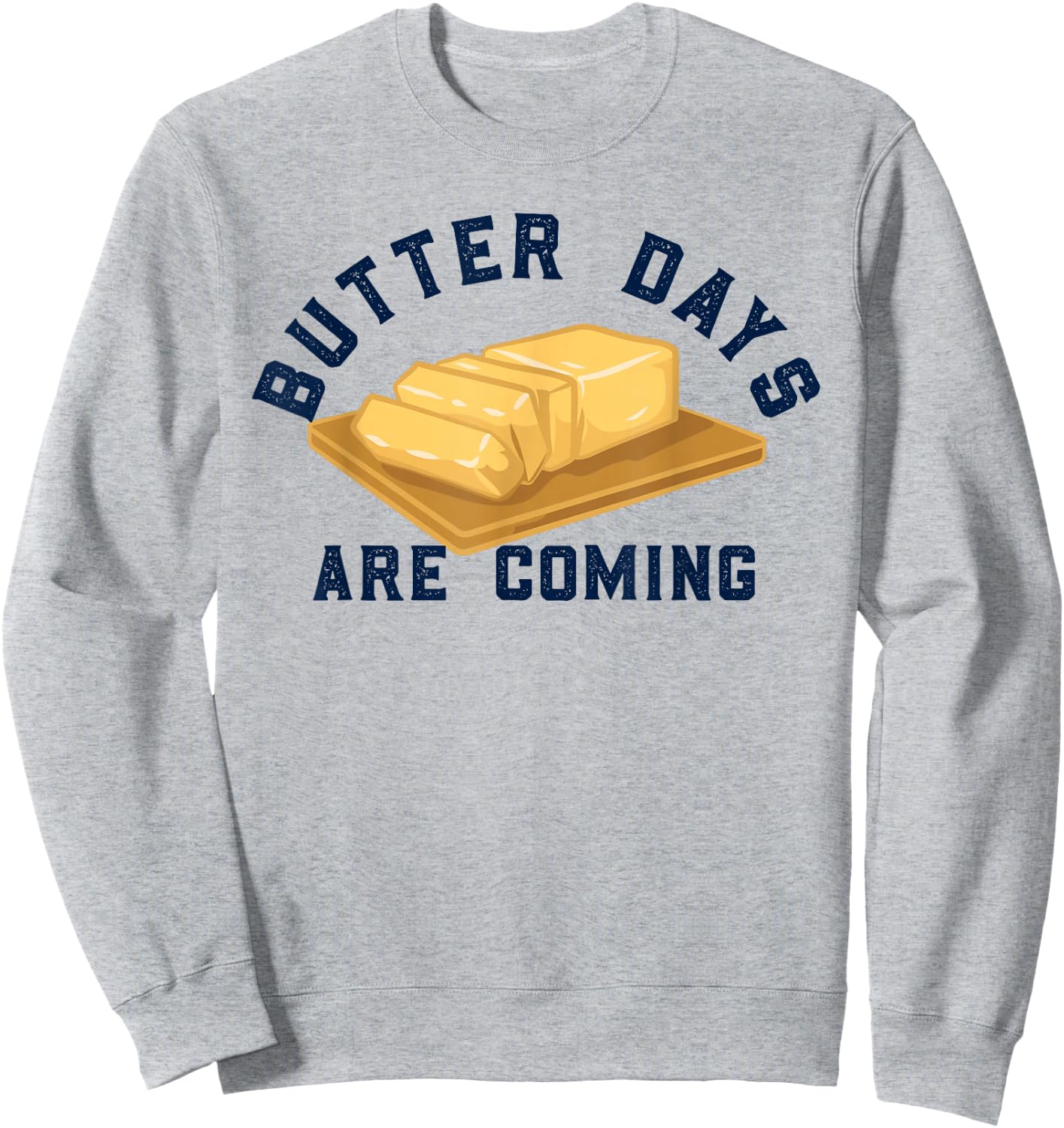 Buttered Stick of Butter Pun Lover Baker Breakfast Sweatshirt - Sweatshirt | Ash
