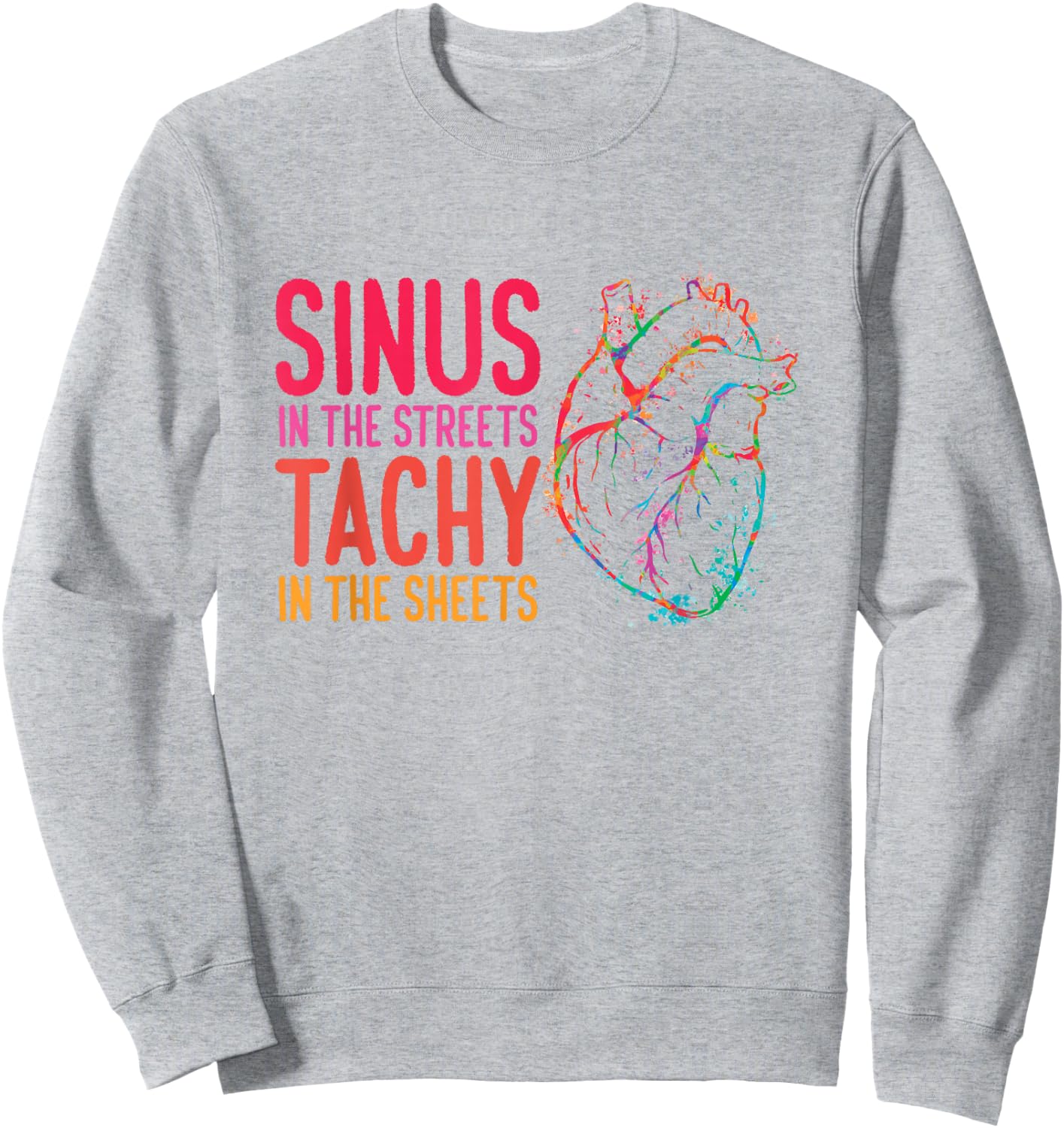 Sinus in the Streets Tachy In The Sheets Cardiology Sweatshirt - Sweatshirt | Ash