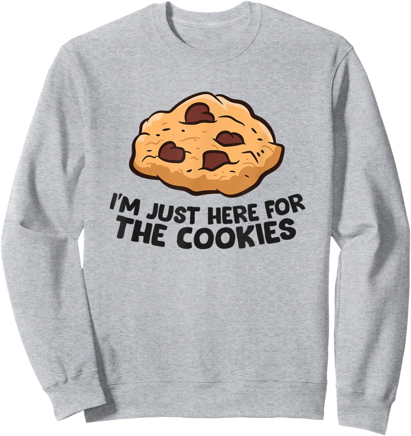 I'm Just Here for The Cookies Funny Chocolate Chip Cookie Small Sweatshirt - Sweatshirt | Ash