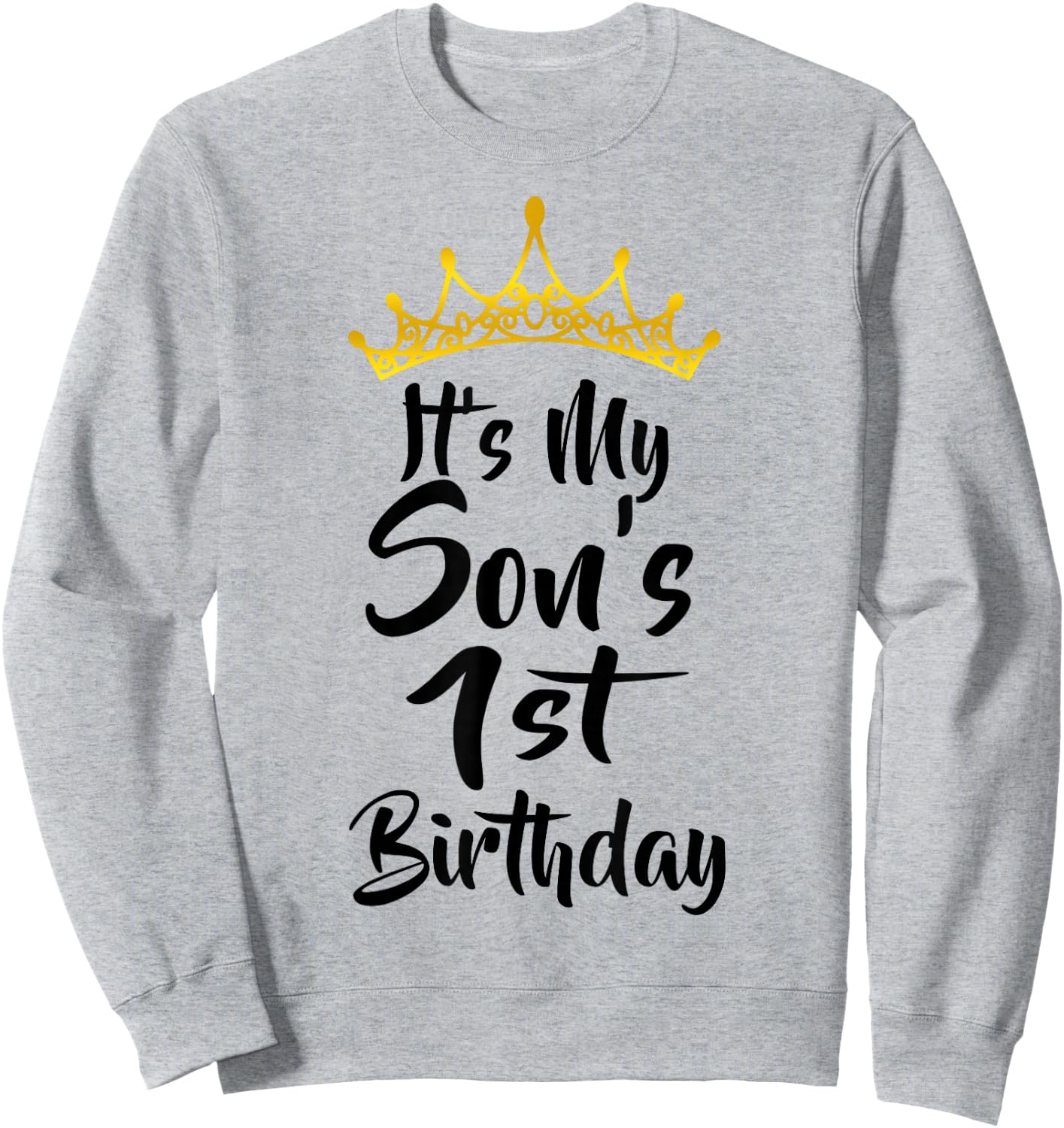 It's My Son's 1st Birthday Crown Happy 1 Years Old Sweatshirt - Sweatshirt | Ash