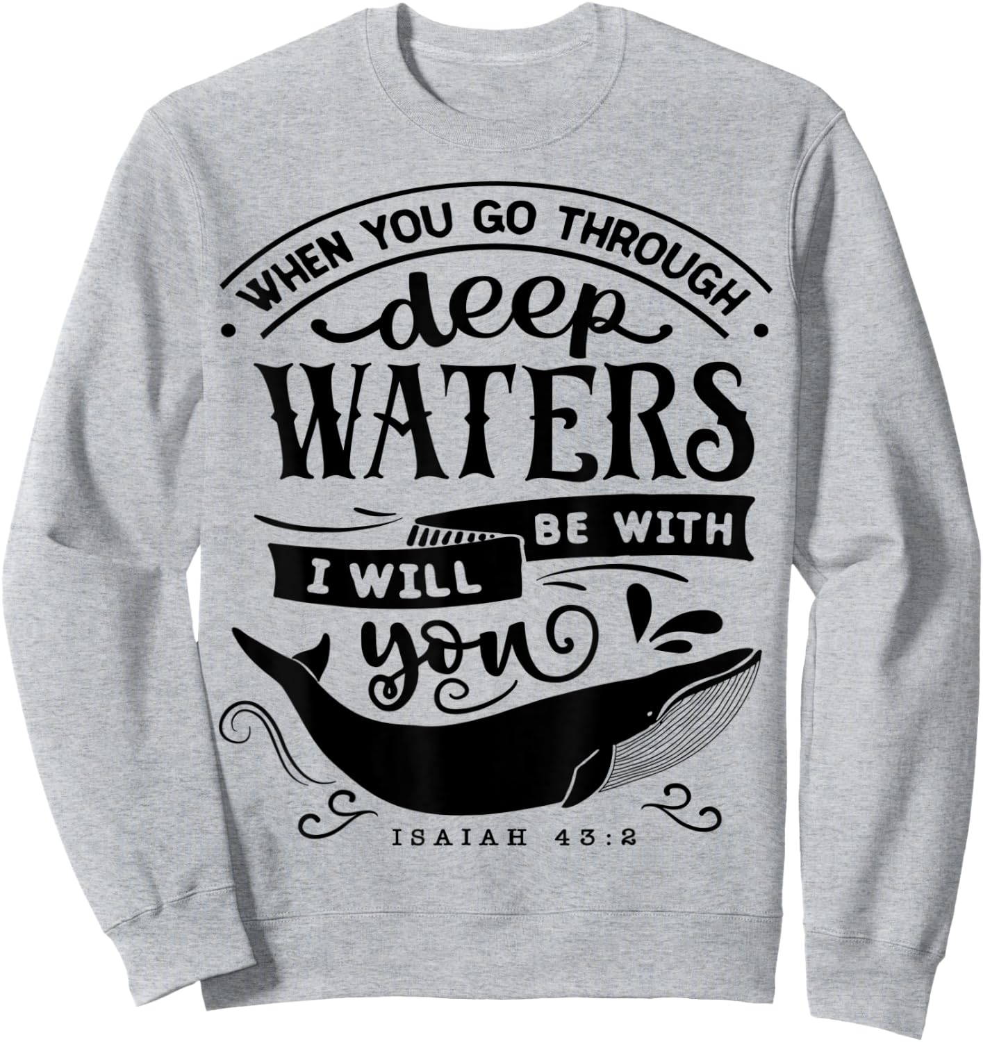 When you go through deep waters i will be with you Religious Sweatshirt - Sweatshirt | Ash