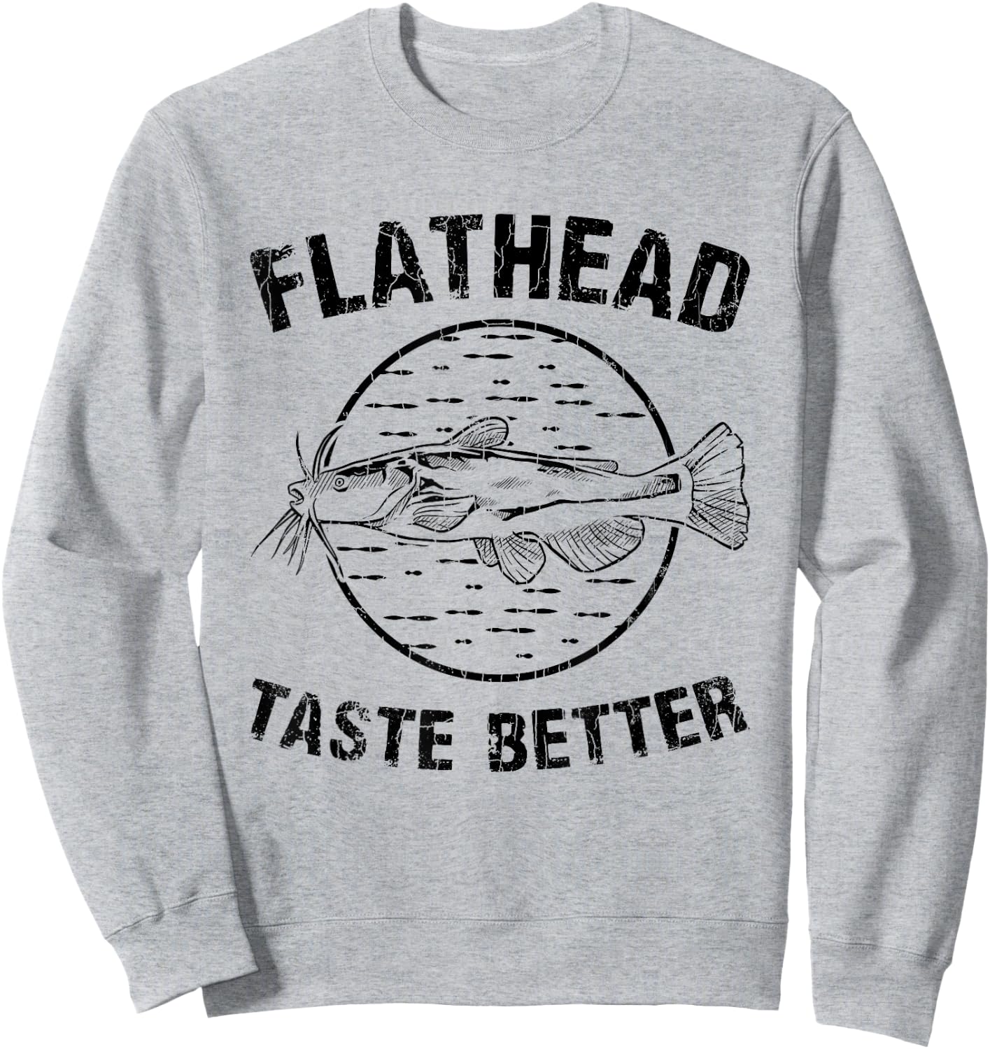 Flatheads Taste Better Funny Catfish Catfishing Graphic Sweatshirt - Sweatshirt | Ash