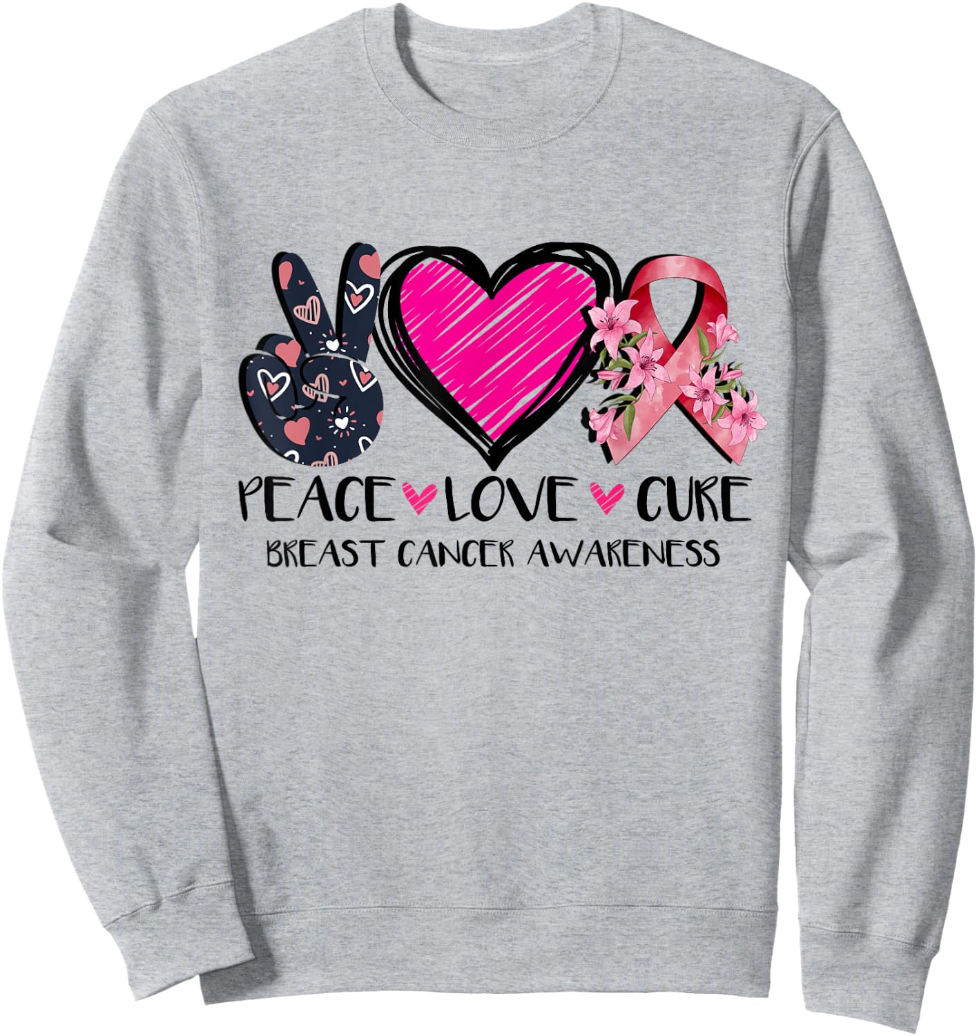 Peace Love Cure Breast Cancer Awareness Pink Ribbon Flower Sweatshirt - Sweatshirt | Ash