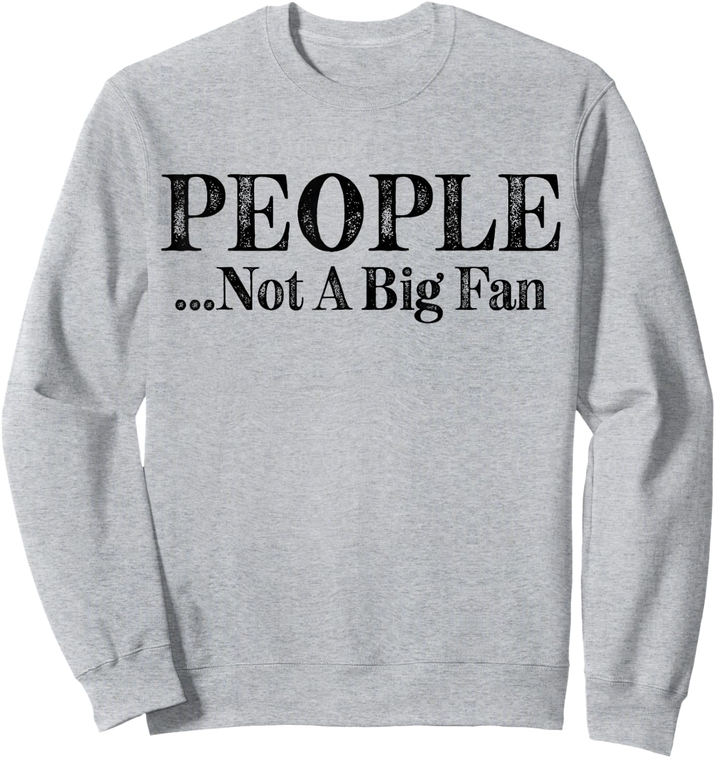 People Not A Big Fan Funny Introvert Vintage Sweatshirt - Sweatshirt | Ash