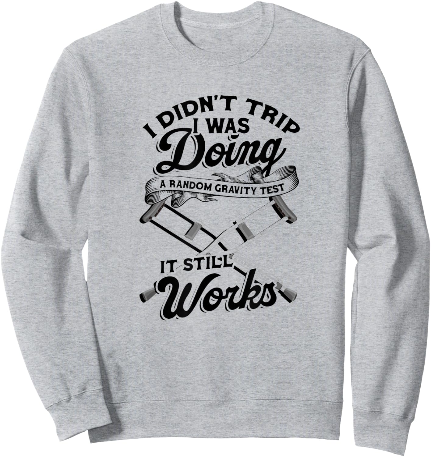 I didn't trip I was doing a random gravity test Sweatshirt - Sweatshirt | Ash