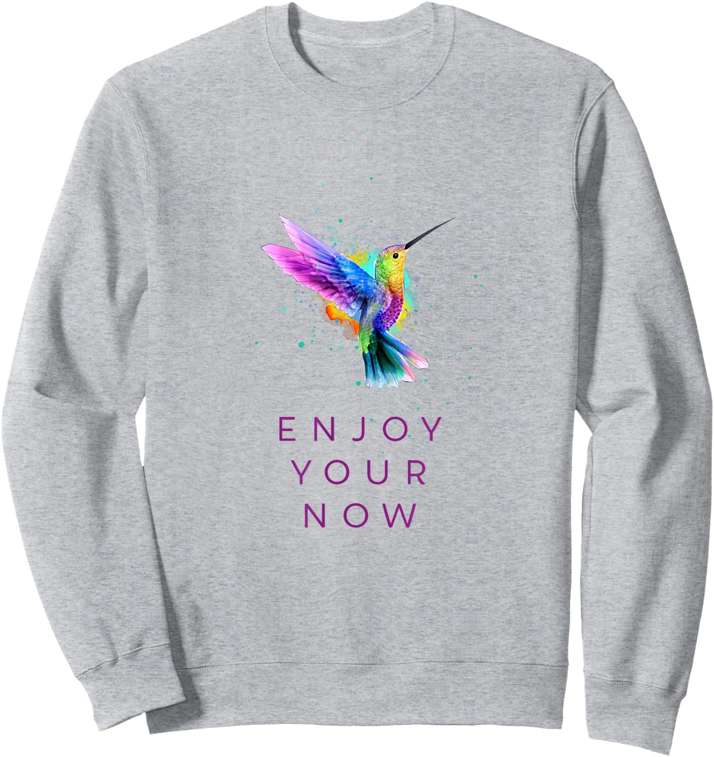 Cute Inspirational Watercolor Hummingbird - Enjoy Your Now Sweatshirt - Sweatshirt | Ash