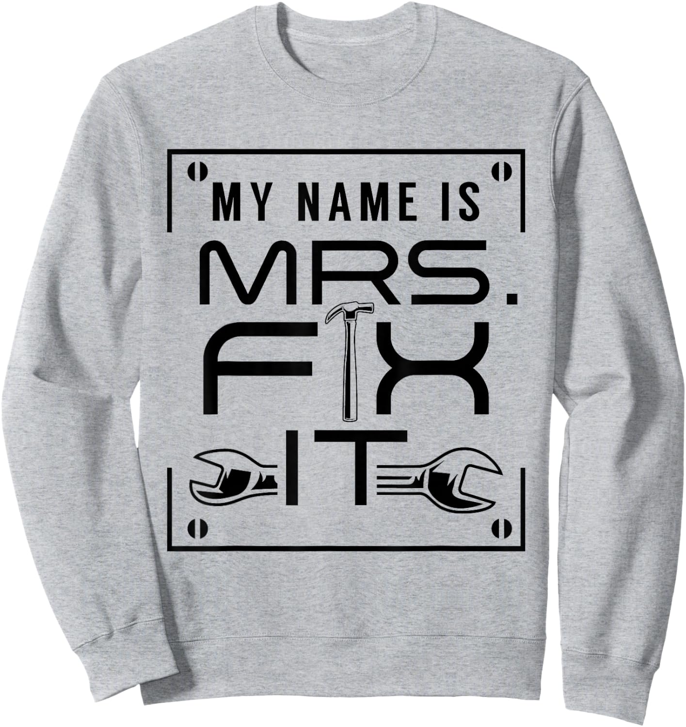 My Name Is Mrs Fix It Handyman Overhaul Repair Fixing Sweatshirt - Sweatshirt | Ash