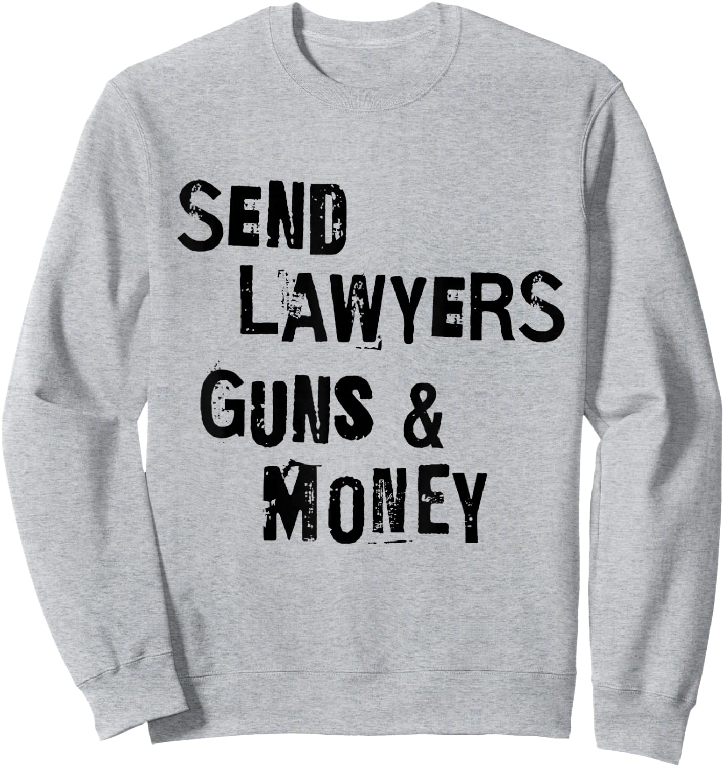 Send Lawyers Guns And Money Funny Saying Sweatshirt - Sweatshirt | Ash